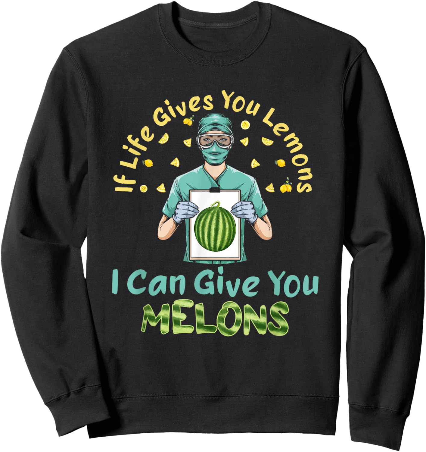 If Life Gives You Lemons I Can Give You Melons Sweatshirt - Sweatshirt | Black