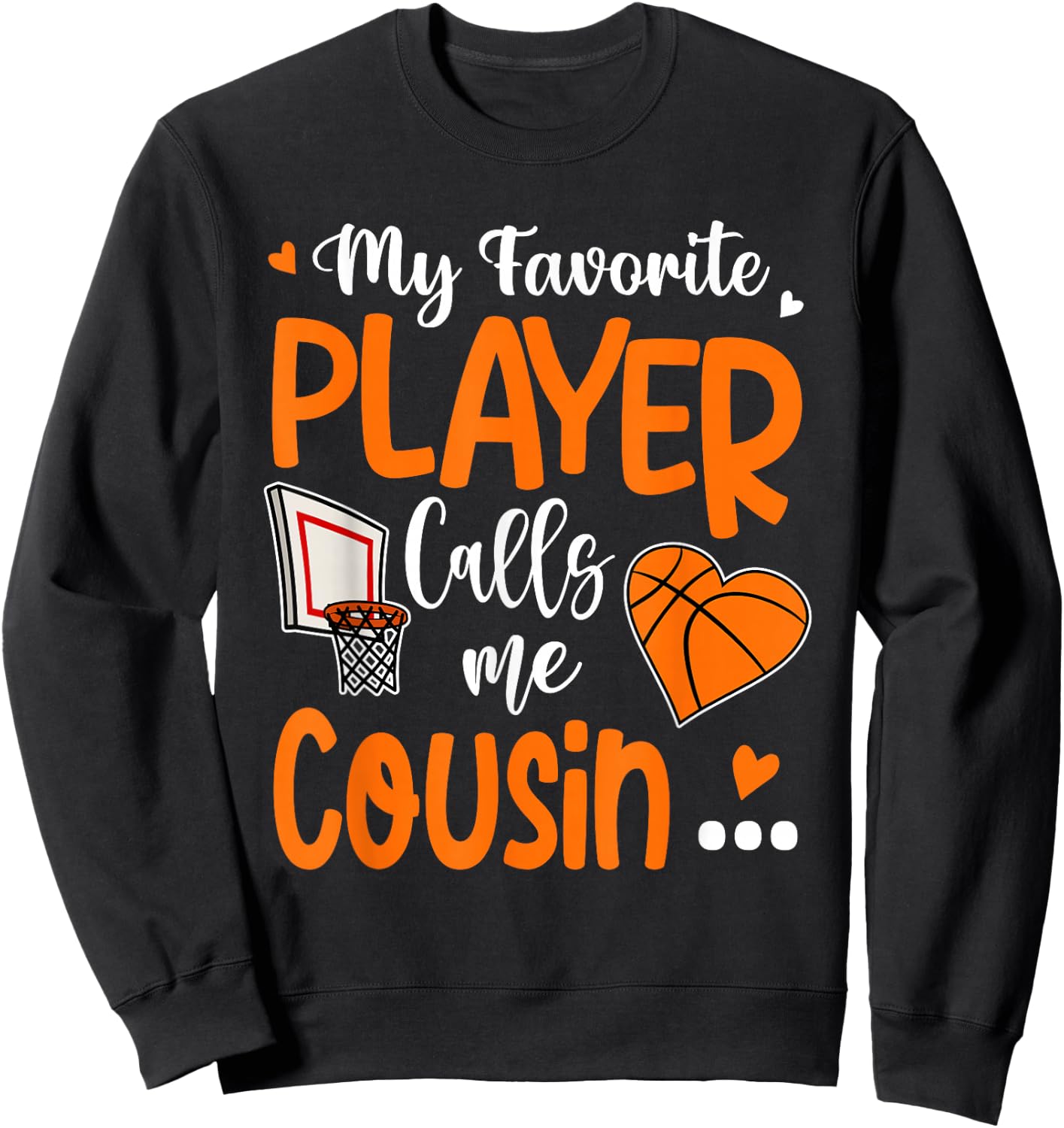 My Favorite Basketball Player Calls Me Cousin Sweatshirt - Sweatshirt | Black