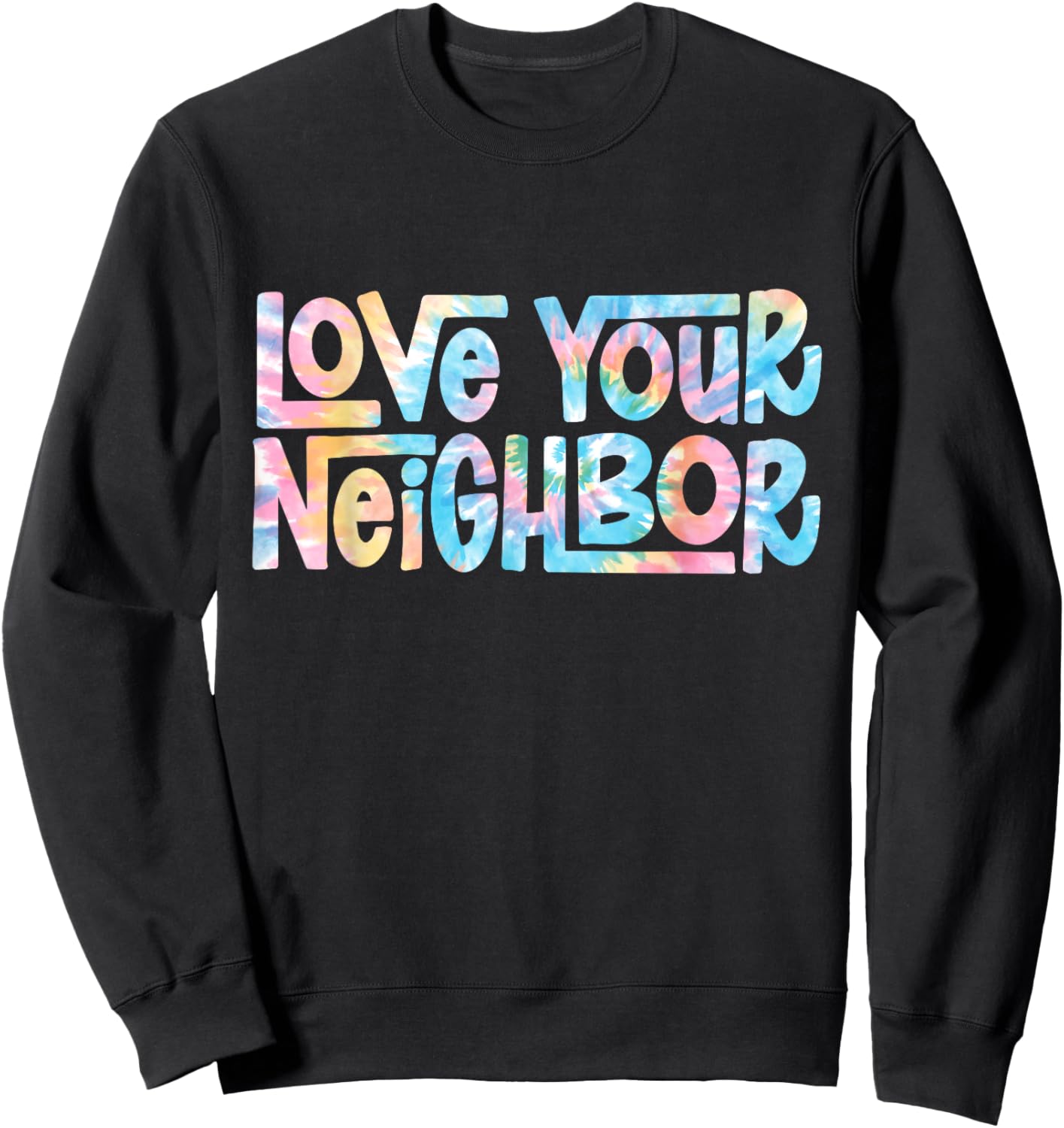 Hippie Tie Dye Christian | Love Your Neighbor Sweatshirt - Sweatshirt | Black