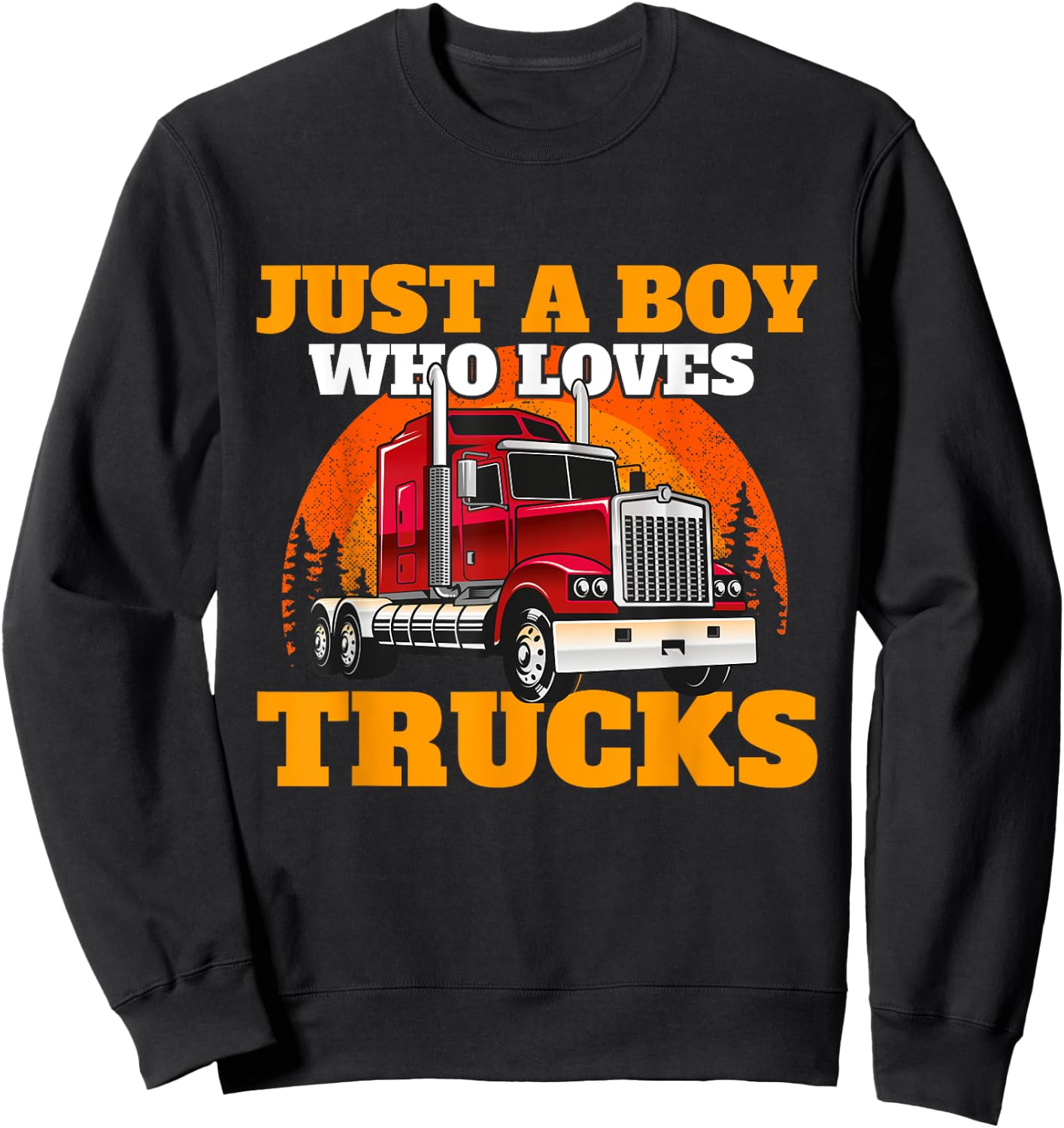 Just A Boy Who Loves Trucks - Semi Truck Driver Trucker Son Sweatshirt - Sweatshirt | Black