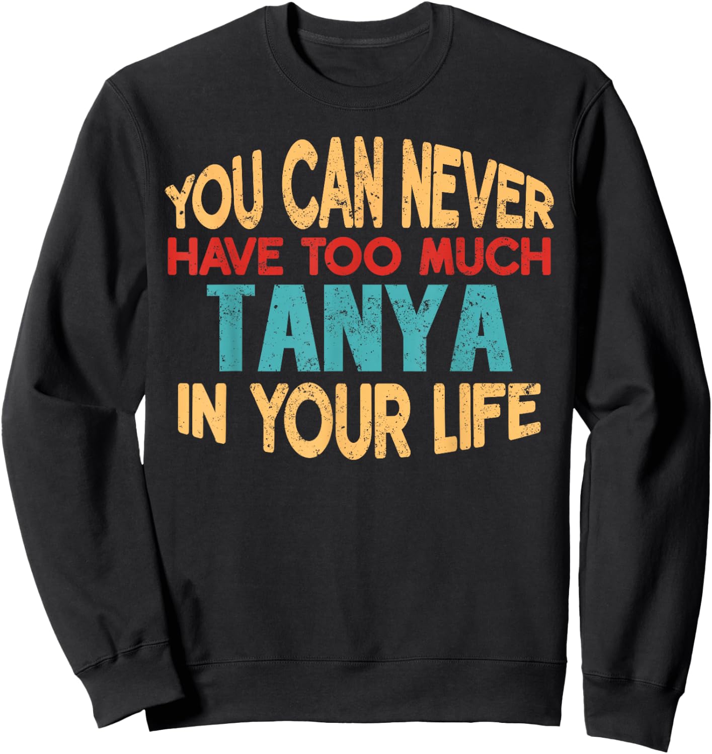Funny Tanya Personalised First Name Joke Item Sweatshirt - Sweatshirt | Black