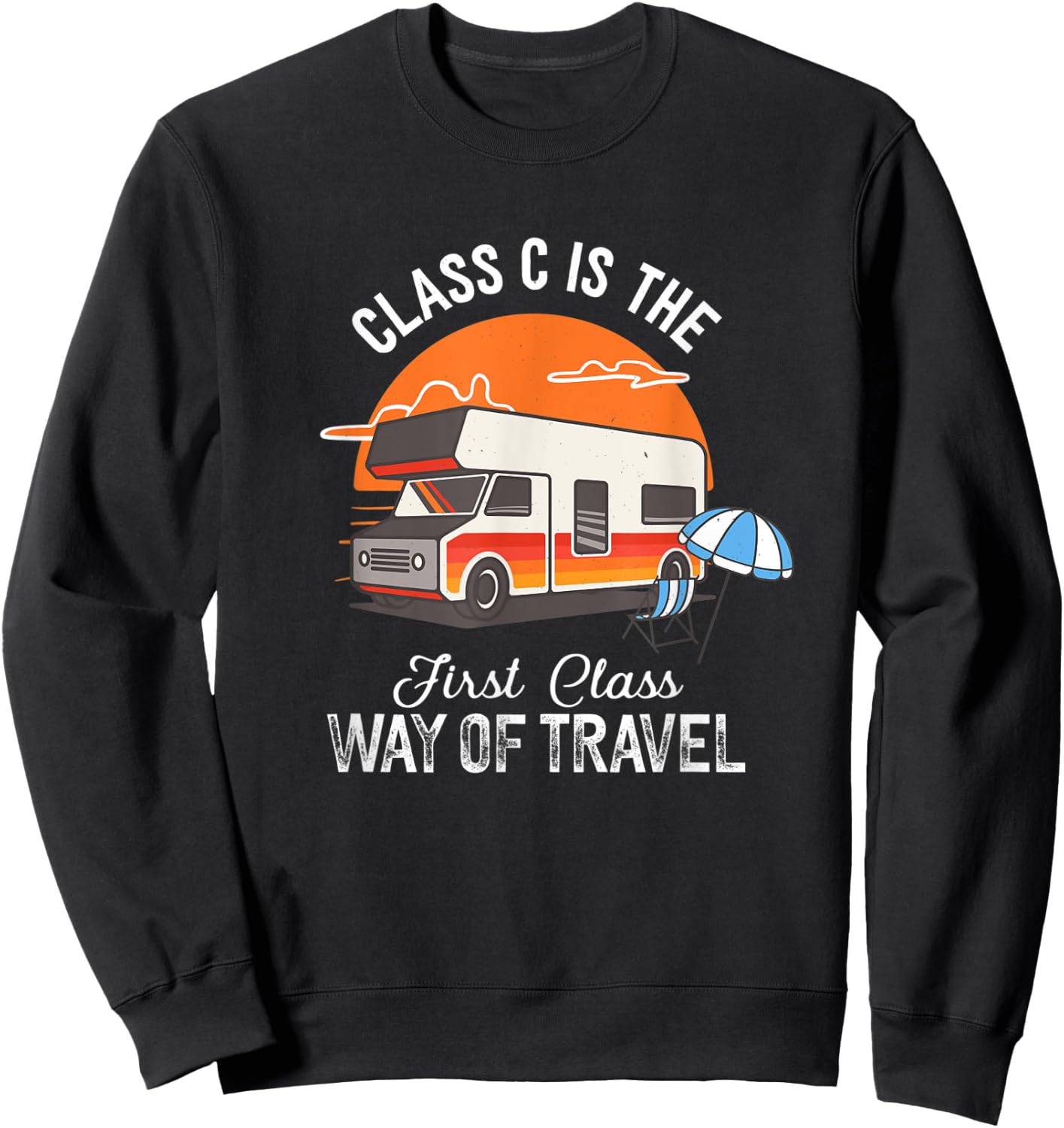 Class C Motorhome Funny Camper Quote Camping Sweatshirt - Sweatshirt | Black