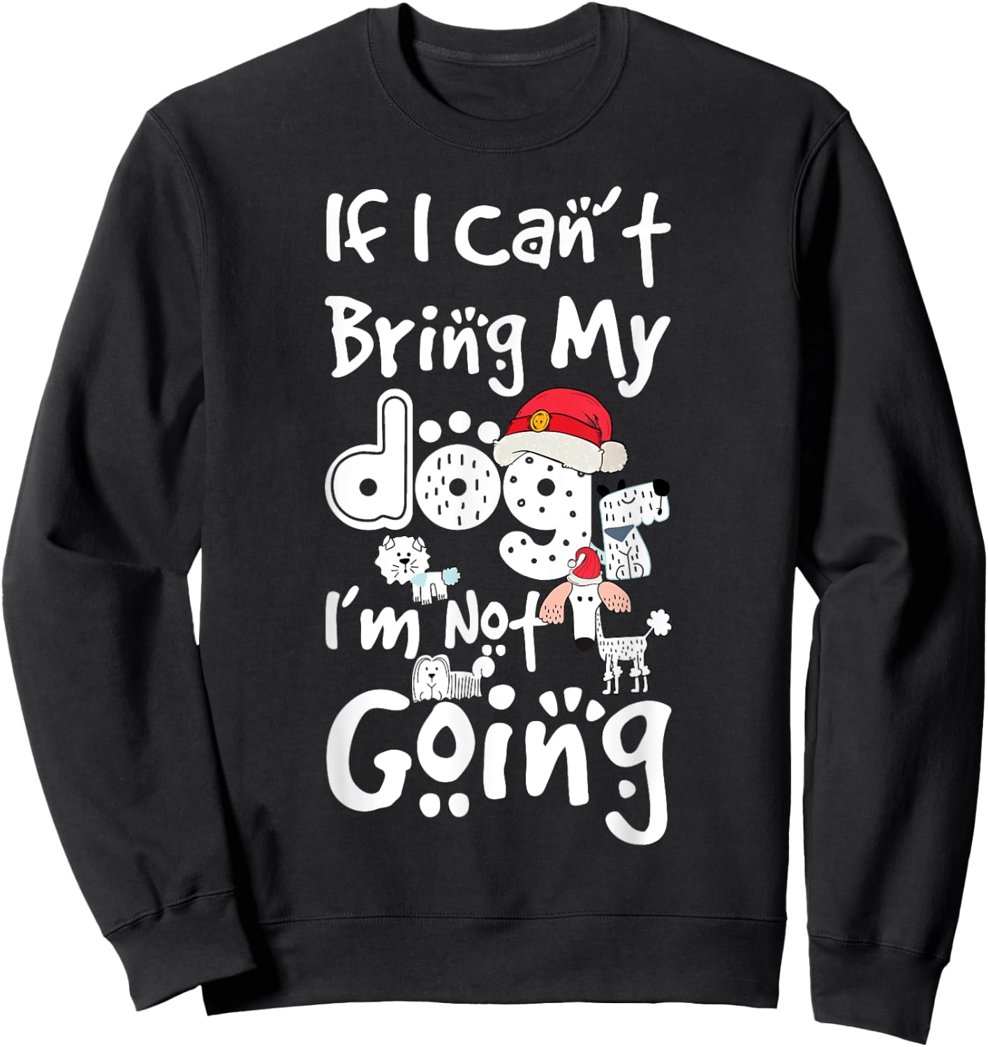 Merry Christmas If I Can't Bring My Dog I'm Not Going Saying Men Women Kids Sweatshirt - Sweatshirt | Black