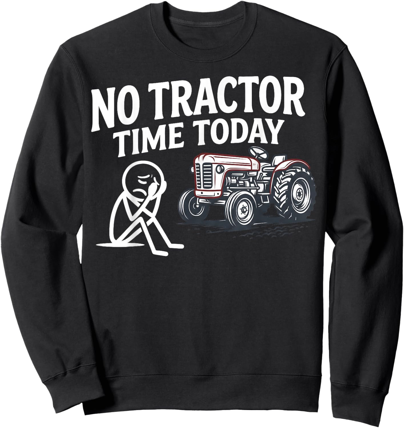 No Tractor Time Today Funny Farmer Stickman Minimalist Art Sweatshirt - Sweatshirt | Black