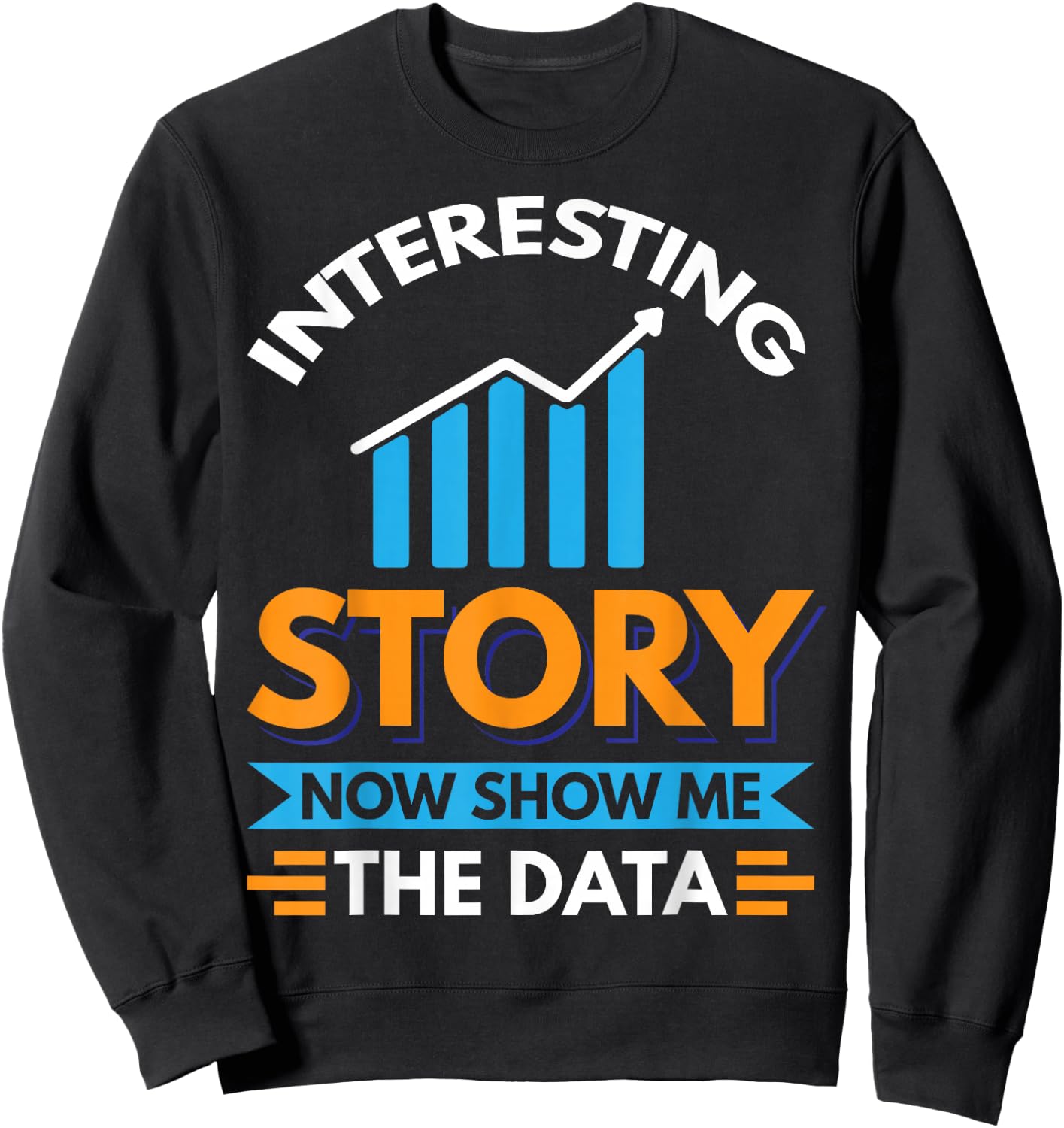 Funny Data Scientist Data Analyst Data Miner Shirt Sweatshirt - Sweatshirt | Black