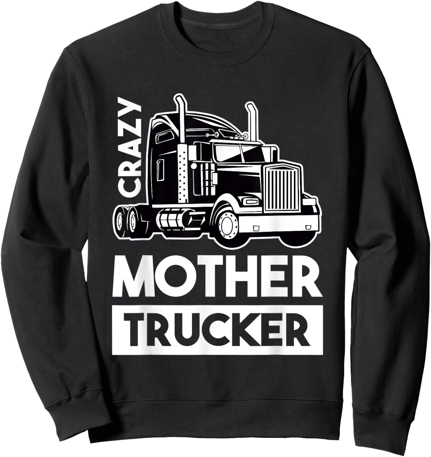 Crazy Mother Trucker - Trucker Driver Sweatshirt - Sweatshirt | Black