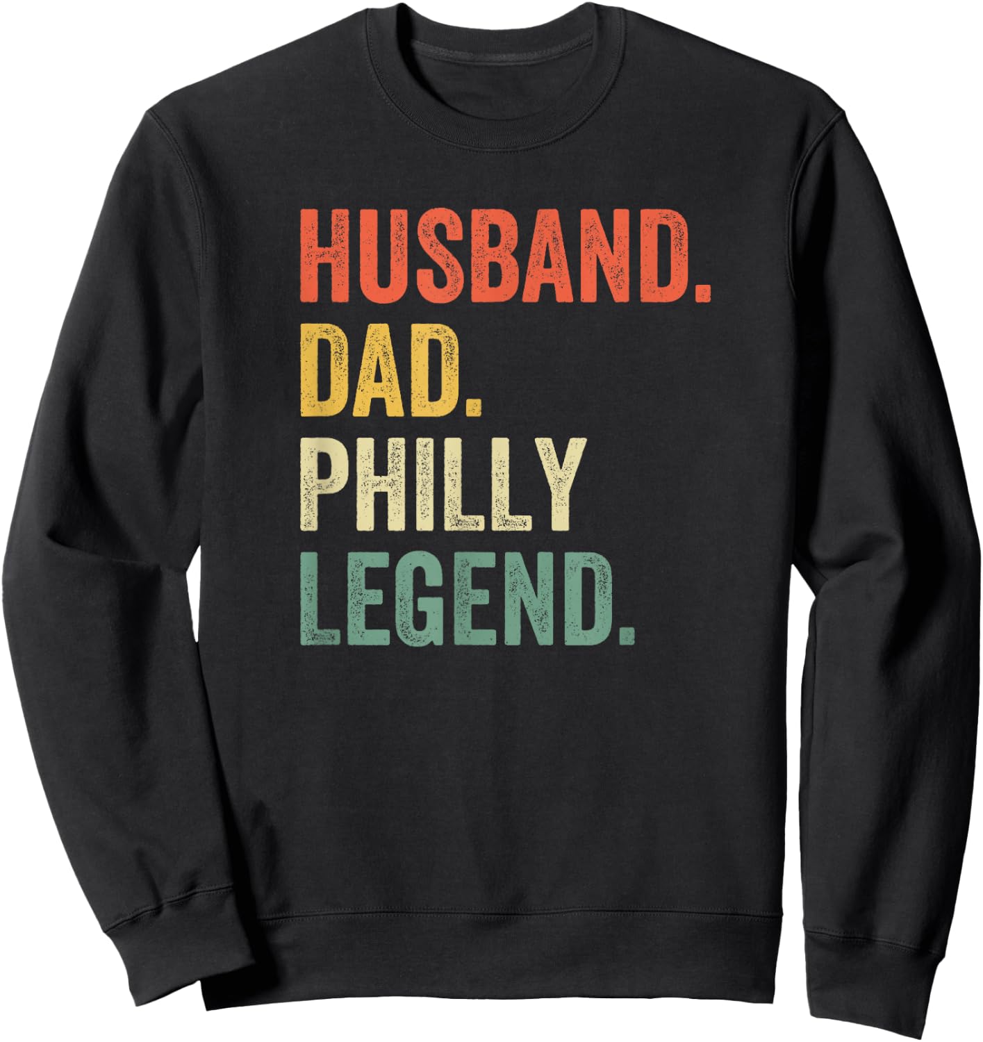 Husband Dad Philly Legend Funny Philadelphia Father Vintage Sweatshirt - Sweatshirt | Black