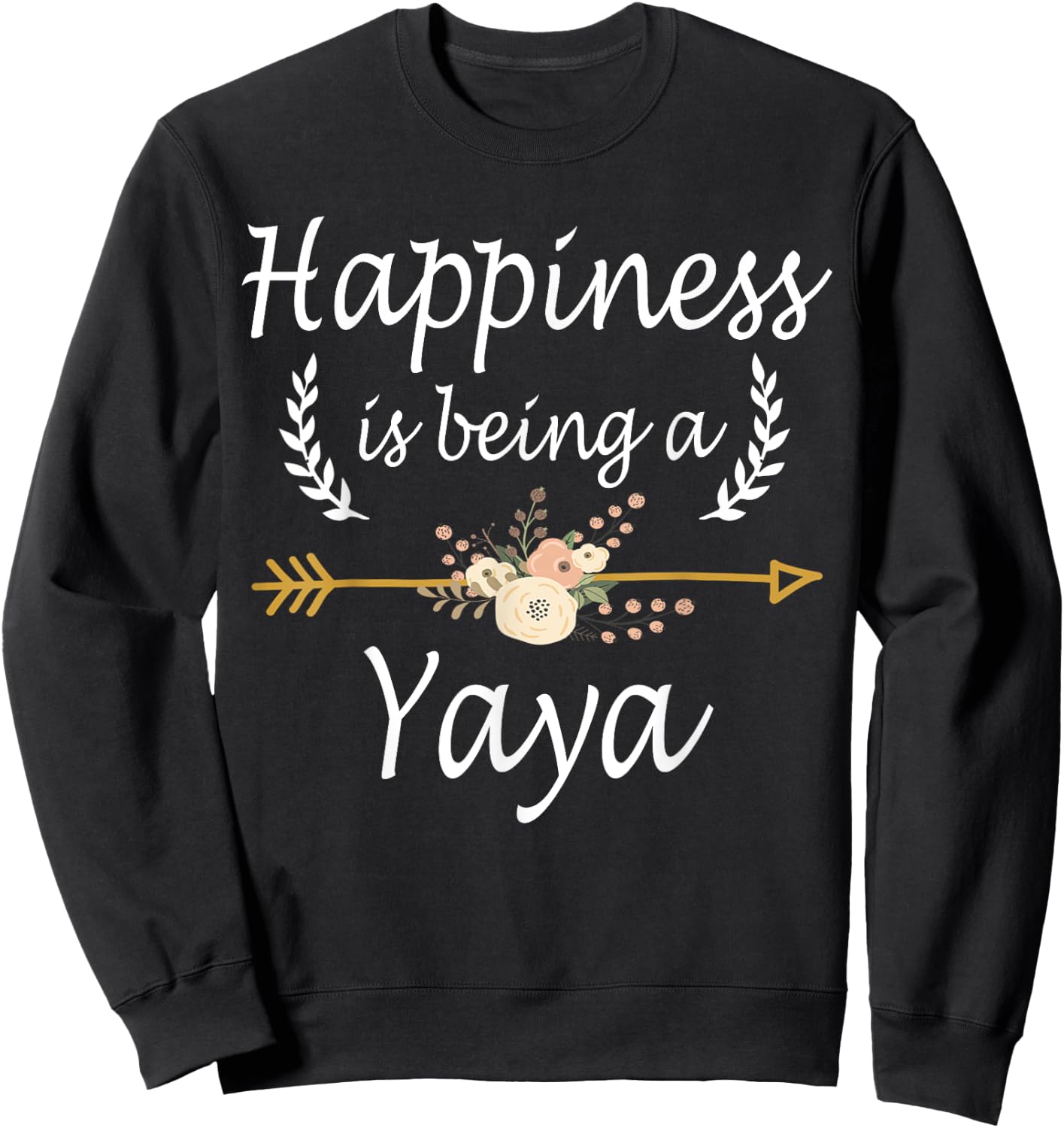 Happiness Is Being A Yaya Shirt Cute Mothers Day Gifts Sweatshirt - Sweatshirt | Black