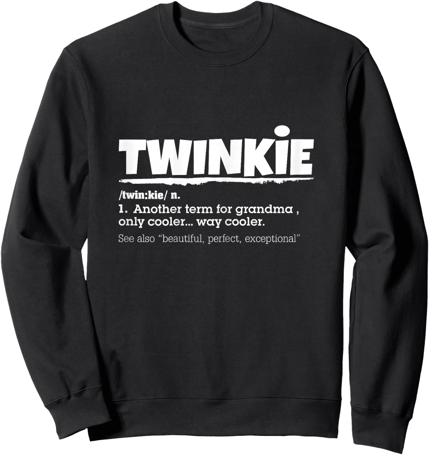 Funny Twinkie Definition for Grandma Sweatshirt - Sweatshirt | Black