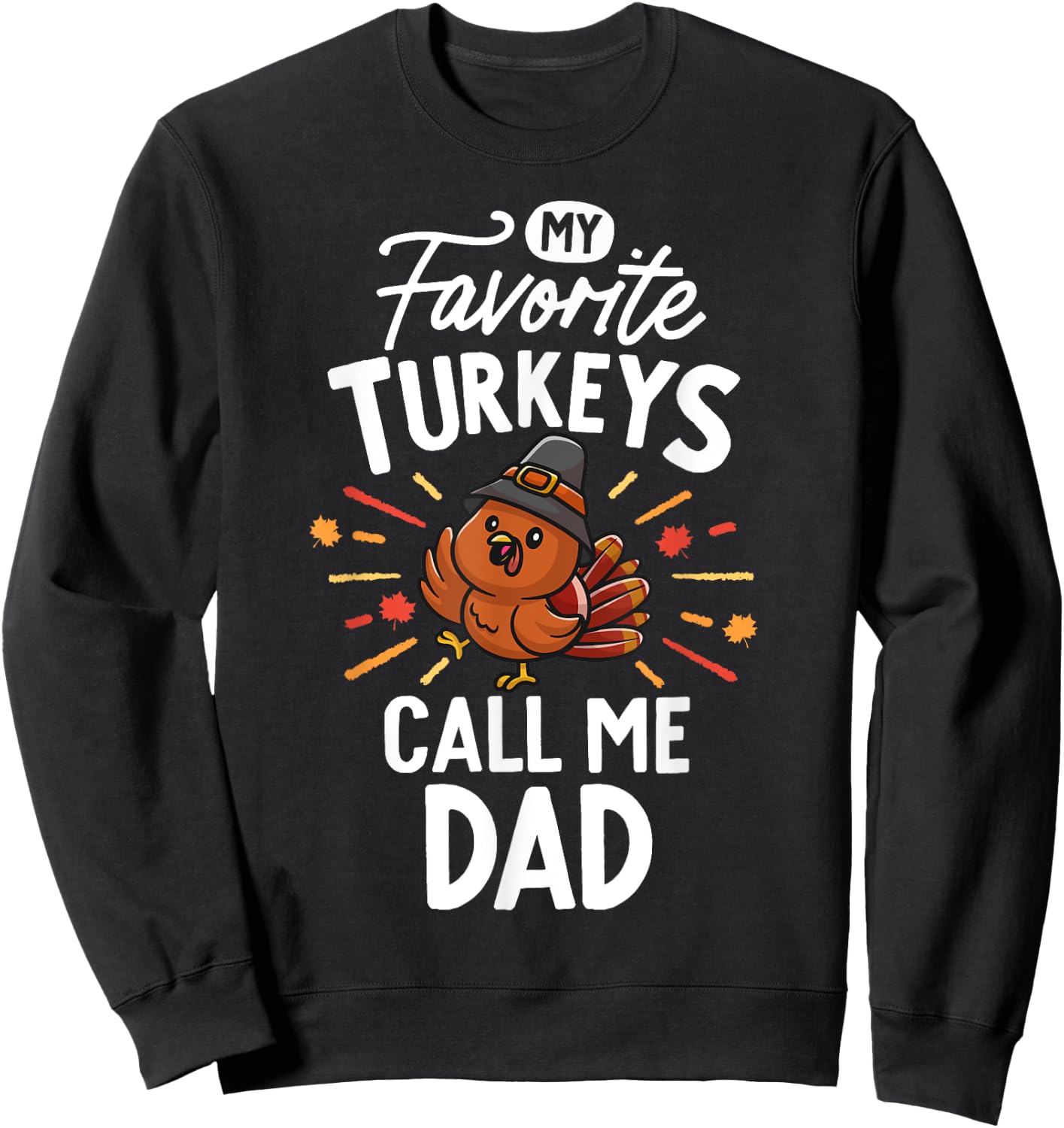 My Favorite Turkeys Calls Me Dad Family Thanksgiving Father Sweatshirt - Sweatshirt | Black