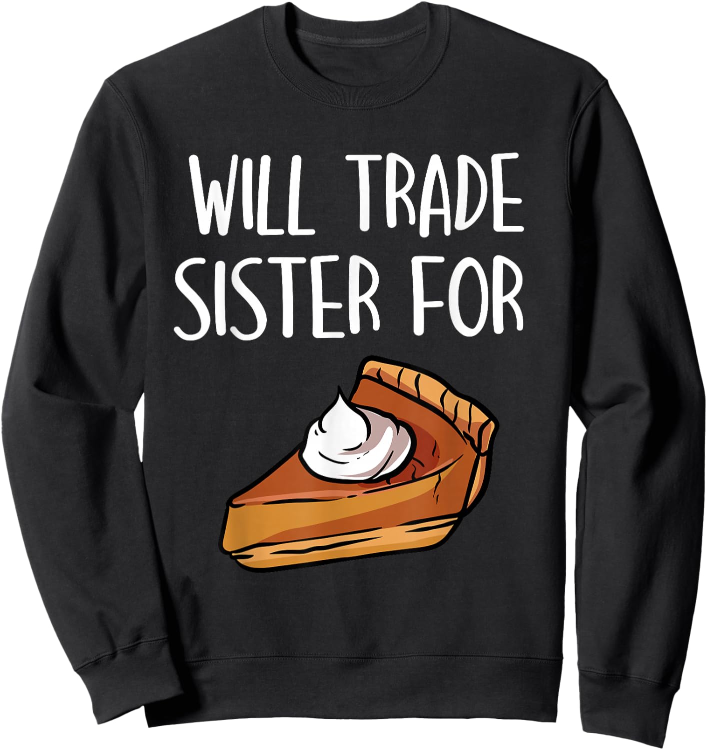Kids Matching Thanksgiving Outfit- Will Trade Sister For Pie Sweatshirt - Sweatshirt | Black