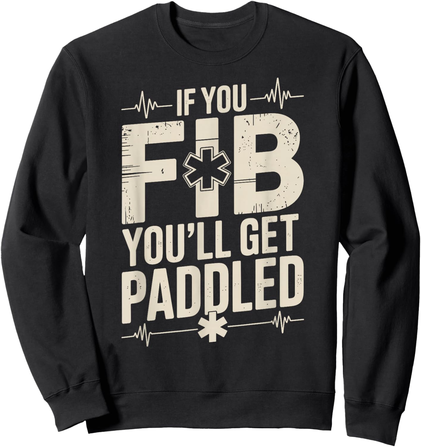 Funny EMT Paramedic If You Fib You'll Get Paddled Sweatshirt - Sweatshirt | Black