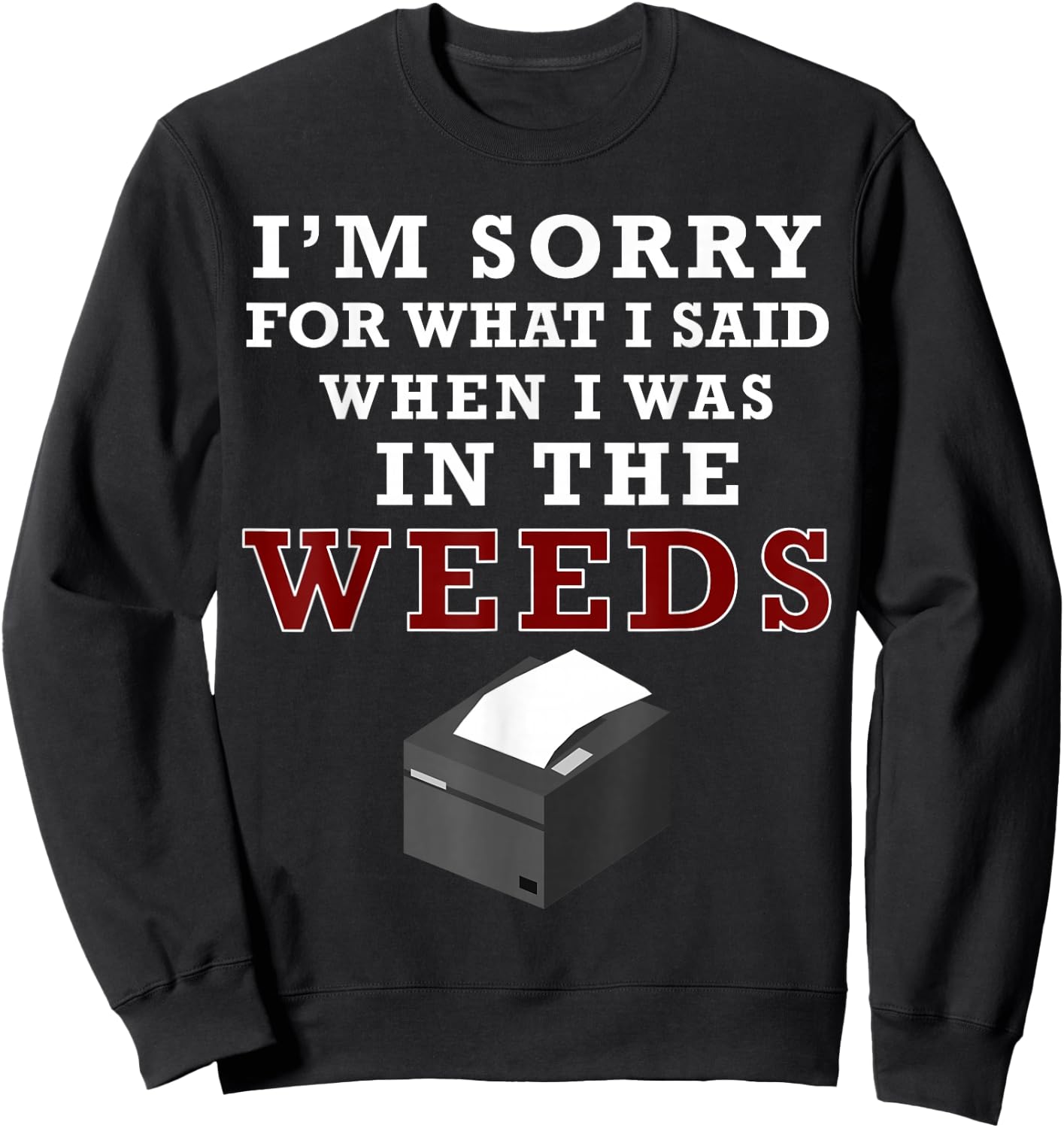 I'm Sorry For What I Said When I Was In the Weeds Funny Chef Sweatshirt - Sweatshirt | Black