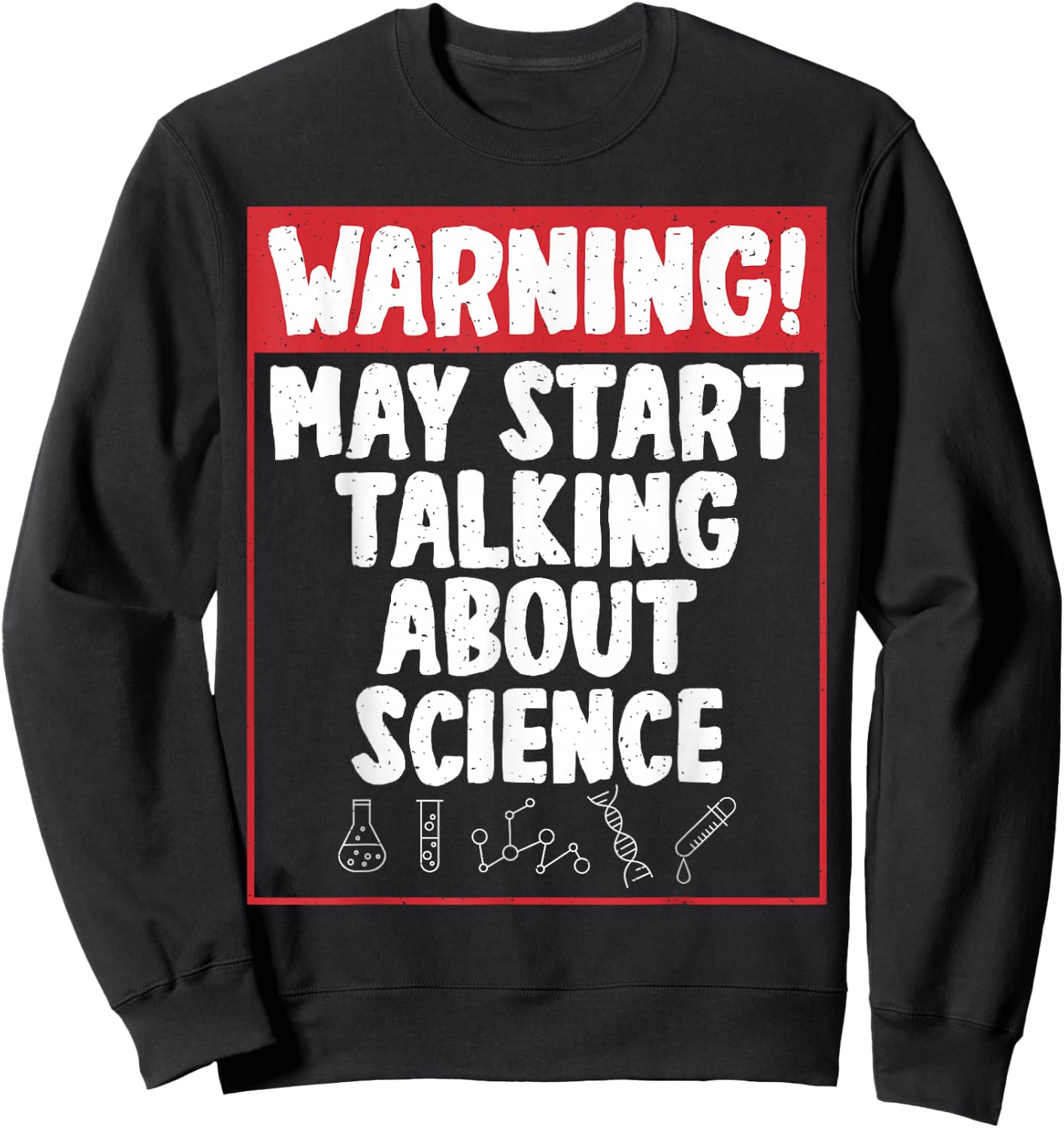Warning may start talking about Science fun Science Teacher Sweatshirt - Sweatshirt | Black