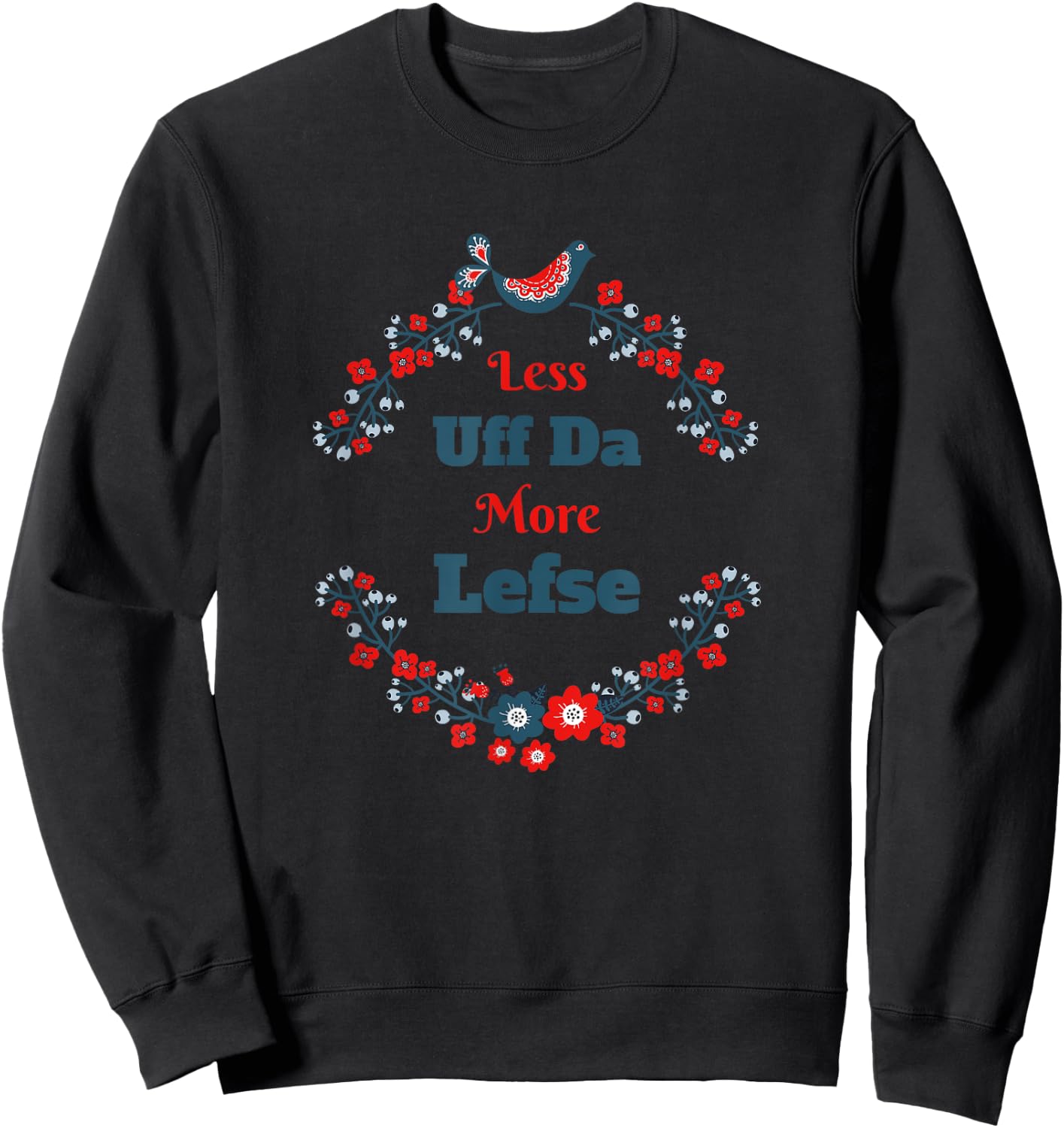 Funny Norwegian - Less Uff-Da More Lefse - Midwest Sweatshirt - Sweatshirt | Black