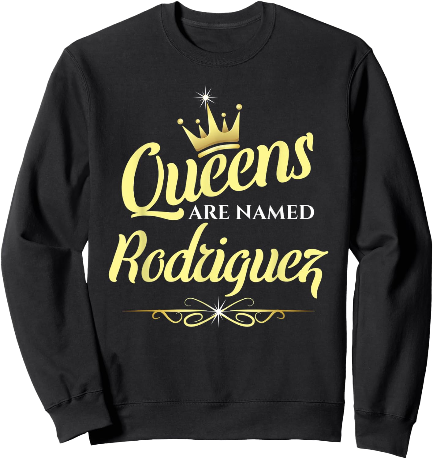 Queens Are Named Rodriguez Sweatshirt - Sweatshirt | Black