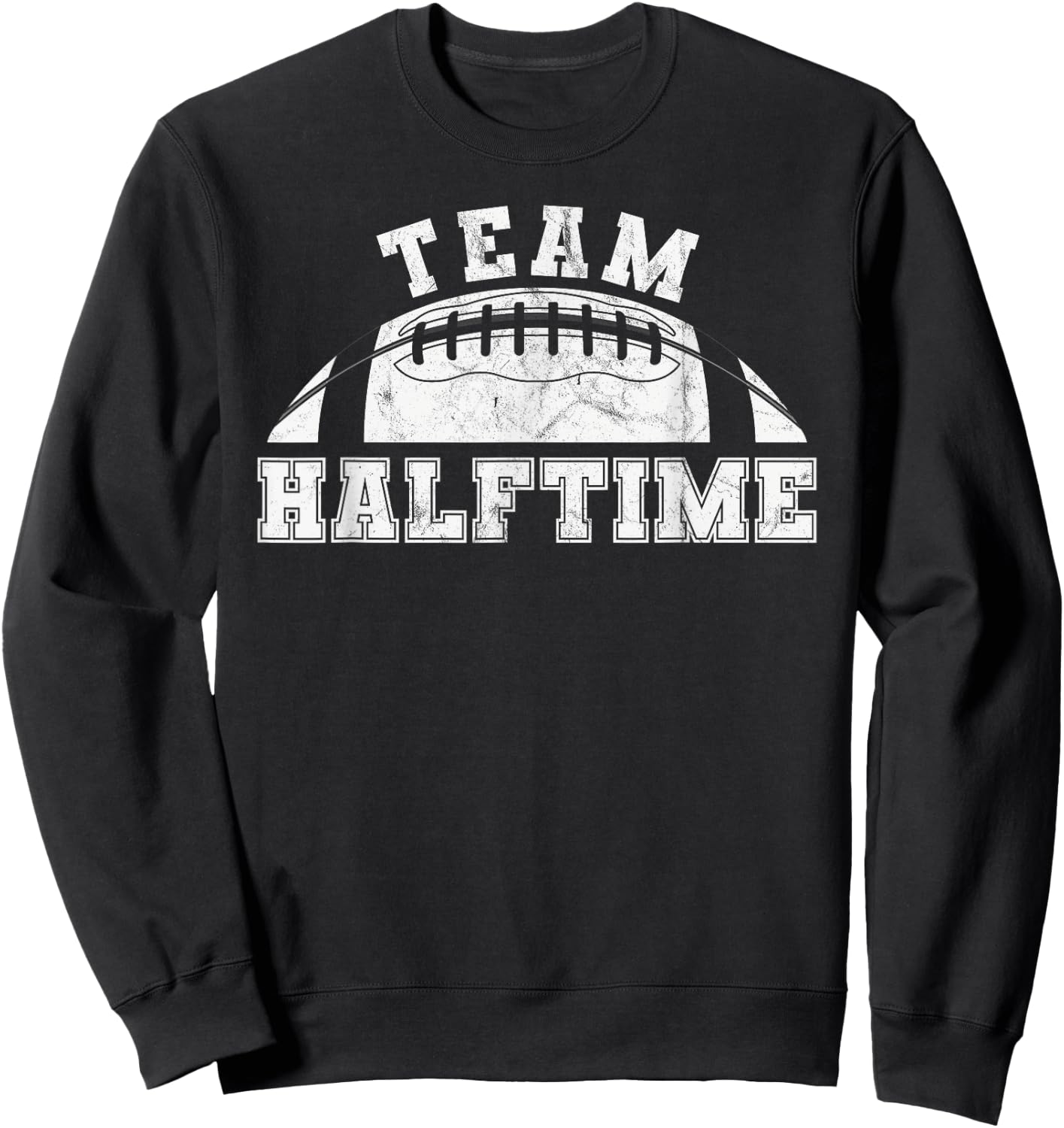 Team Halftime Funny football Sweatshirt - Sweatshirt | Black
