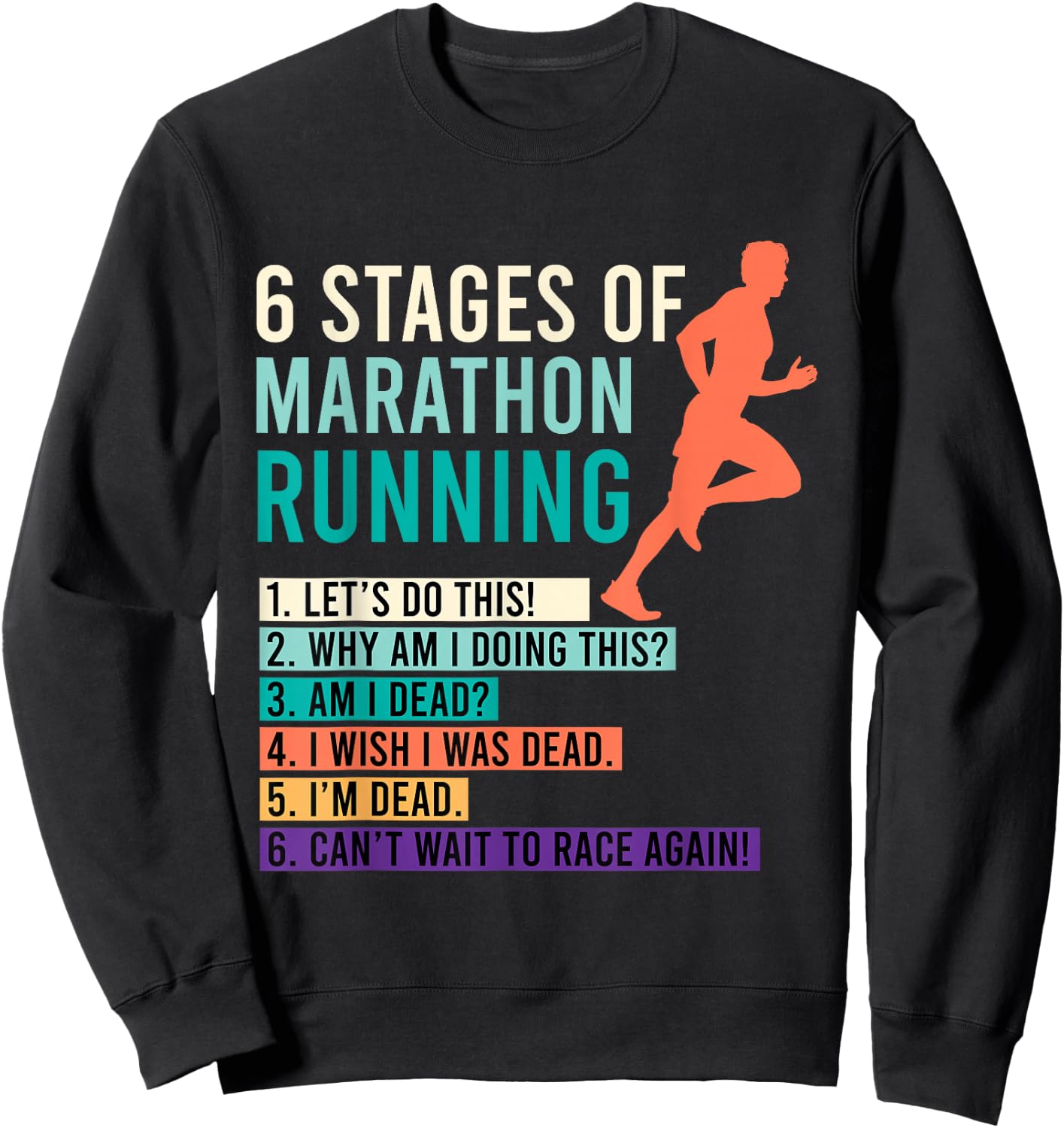 6 Stages of Marathon Running Saying Runner Funny Sweatshirt - Sweatshirt | Black
