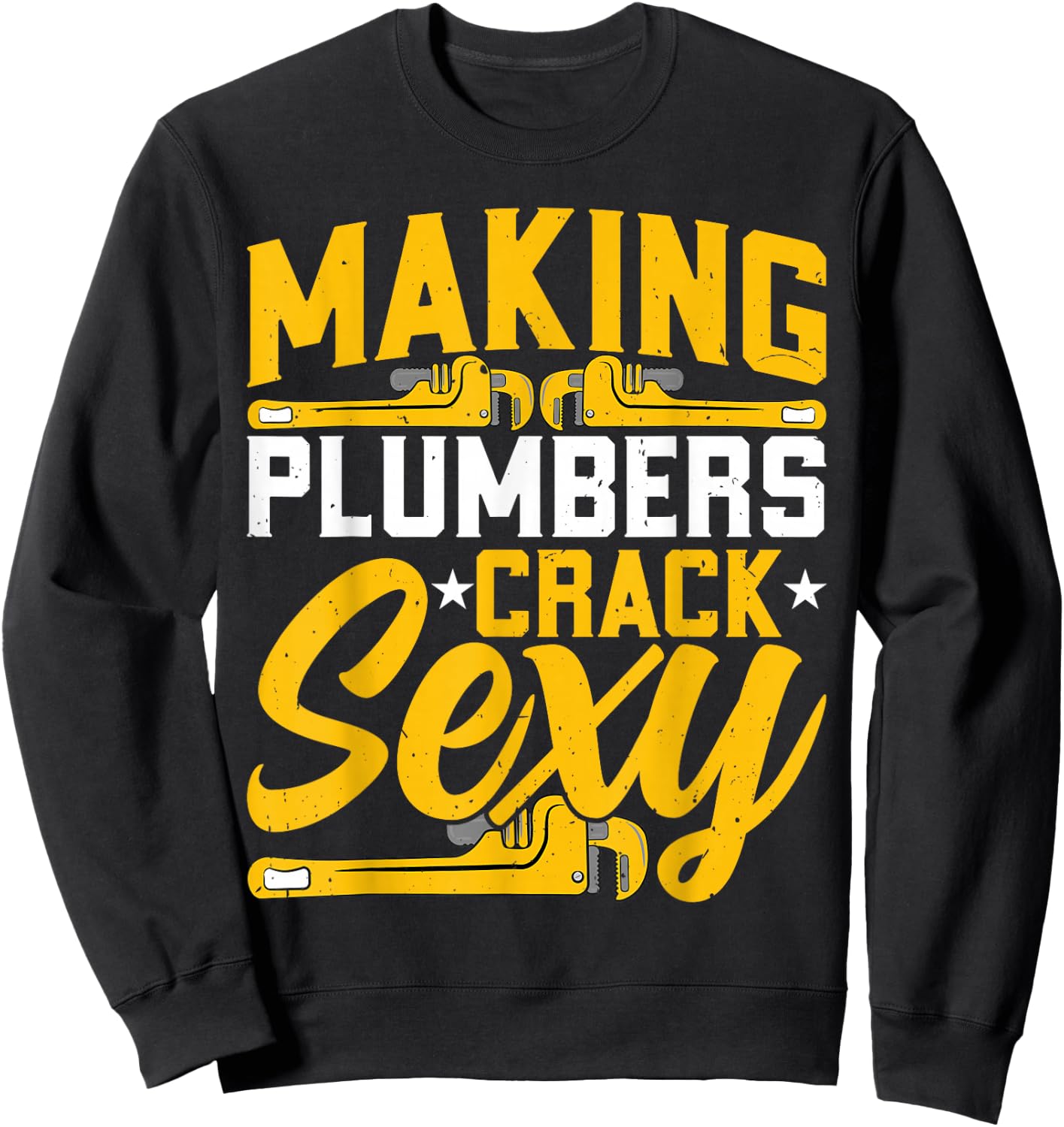 Plumber Handyman - Making Plumbers Crack Sexy Plumbing Sweatshirt - Sweatshirt | Black