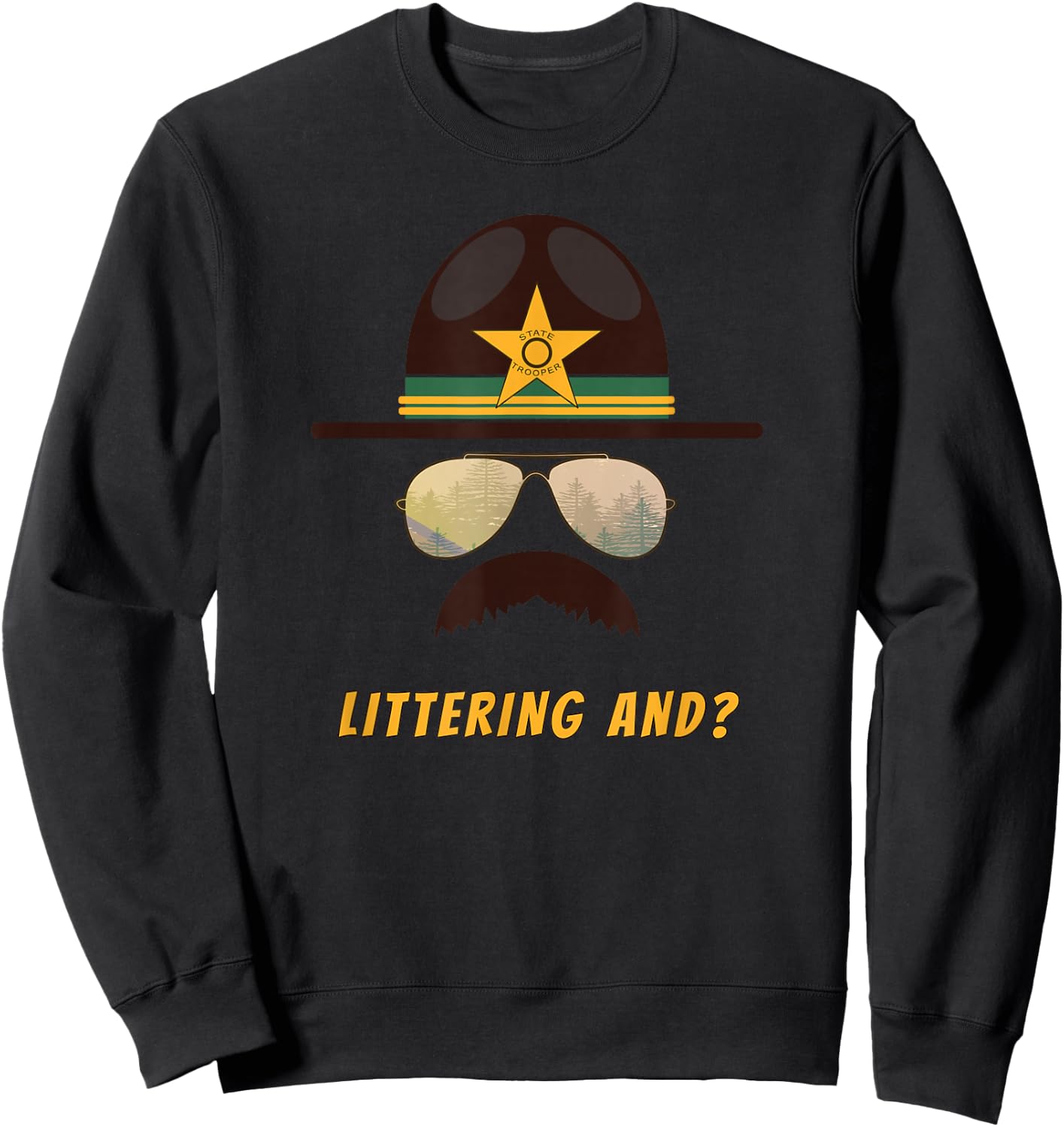 Cop-Stache "Littering And...?" Cop Humor Sweatshirt - Sweatshirt | Black
