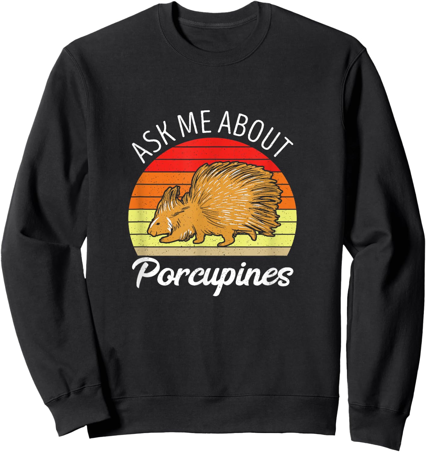 Porcupine Ask Me About Expert Lover Nature Animal Rodent Sweatshirt - Sweatshirt | Black