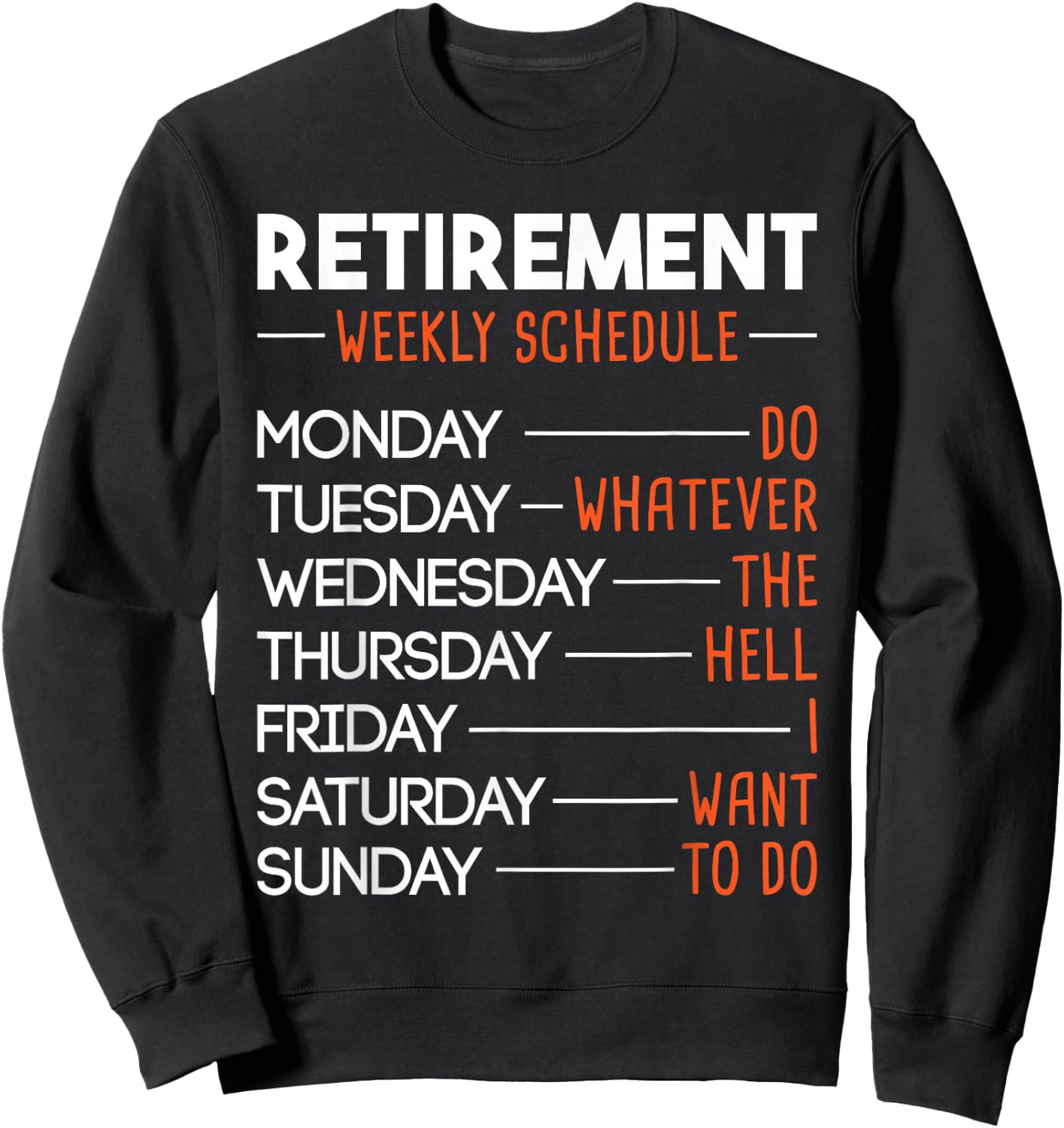 Retirement Weekly Schedule - Funny Retired Retiree Pension Sweatshirt - Sweatshirt | Black