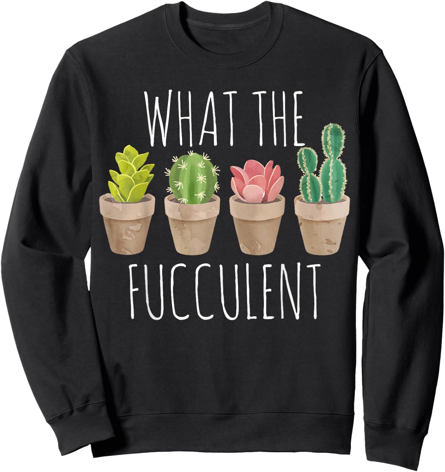 What The Fucculent Succulent WTF Succulent Sweatshirt - Sweatshirt | Black