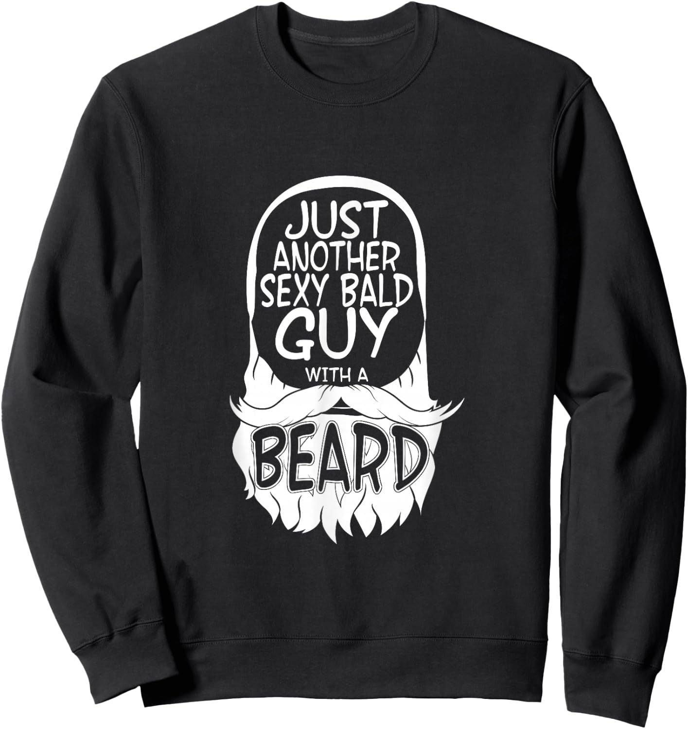 aging hairless just another sexy Bald guy with a Beard Sweatshirt - Sweatshirt | Black