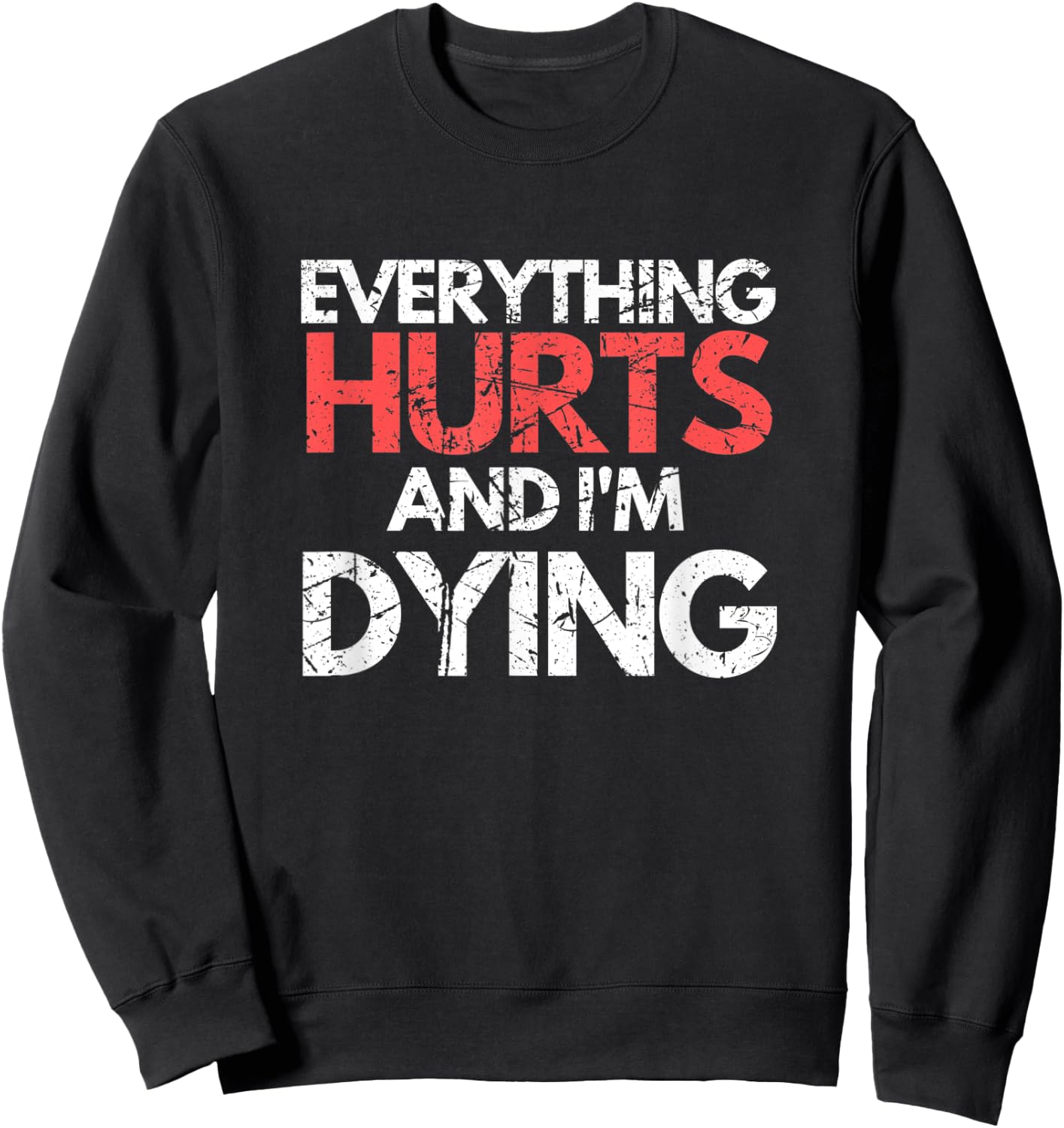 Funny Everything Hurts I'm Dying Fitness Workout Gym Women Sweatshirt - Sweatshirt | Black