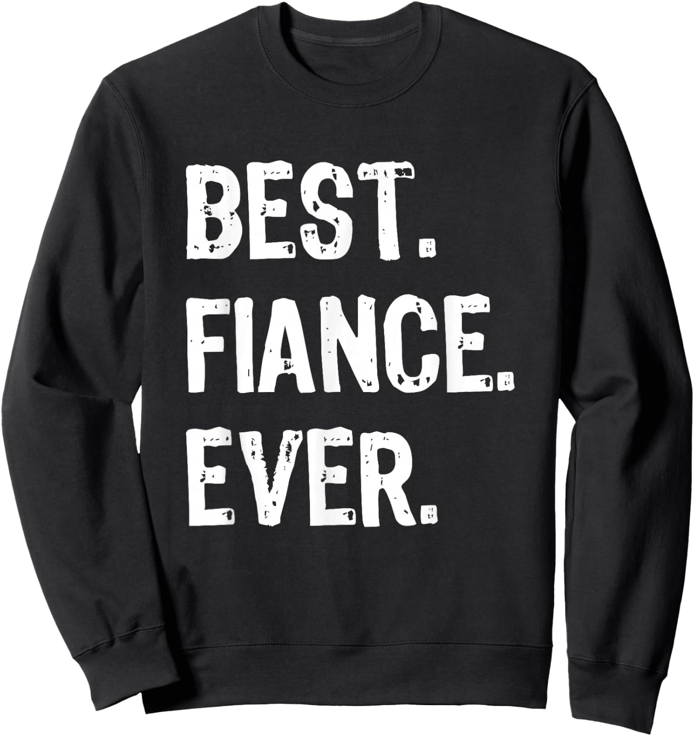 Best Fiance Ever Funny Cool Sweatshirt - Sweatshirt | Black