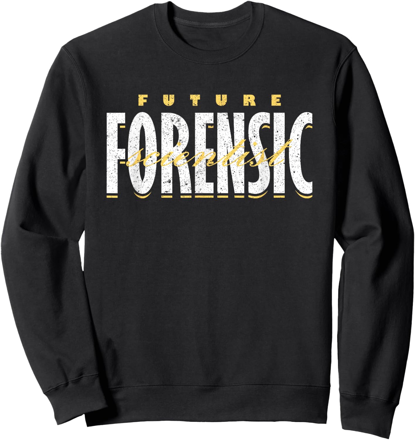 Forensic Scientist Forensics Future Forensic Scientist Sweatshirt - Sweatshirt | Black