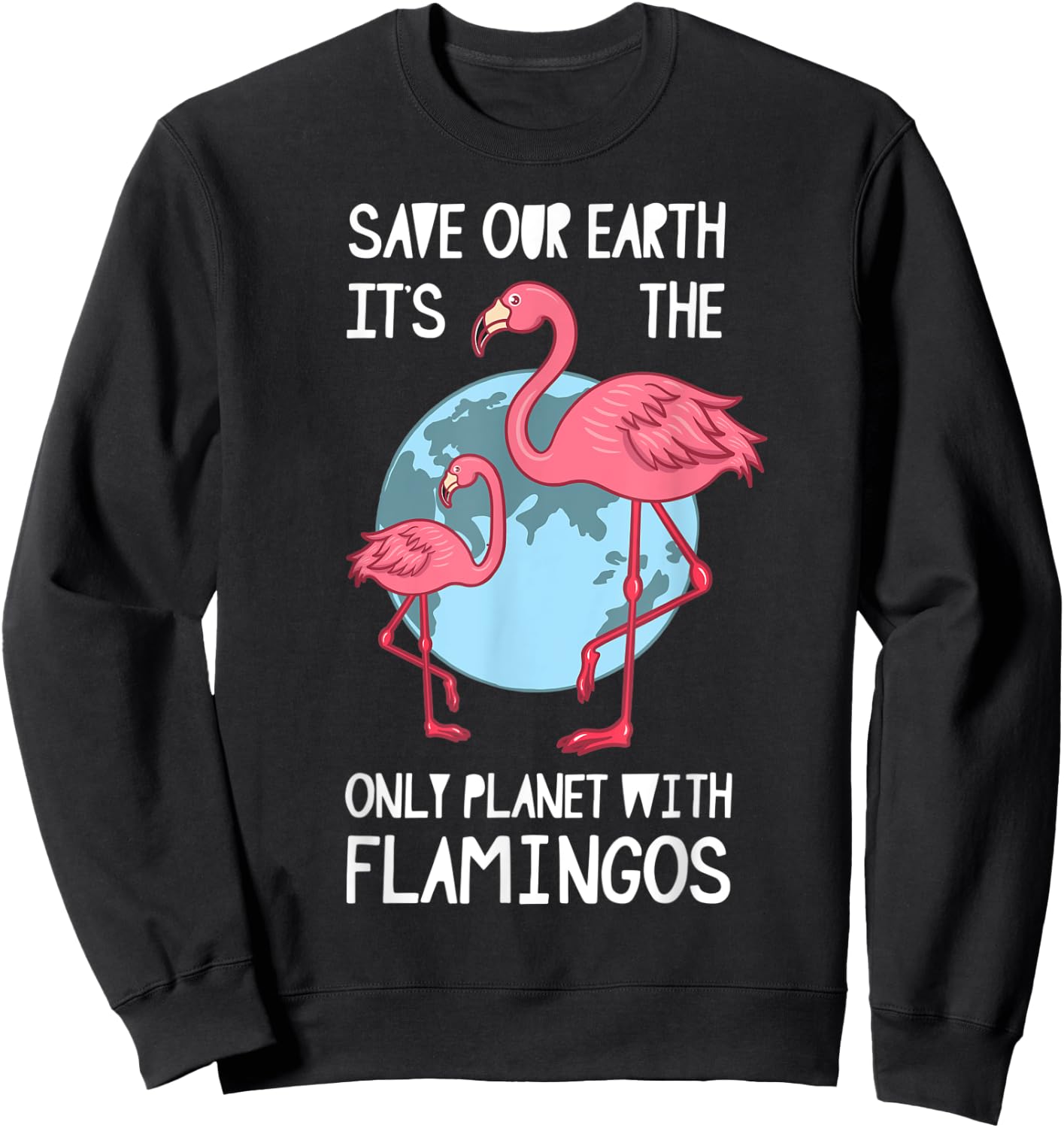 Earth Day Save Mother Nature Flamingo Lover Environmentalist Sweatshirt - Sweatshirt | Black