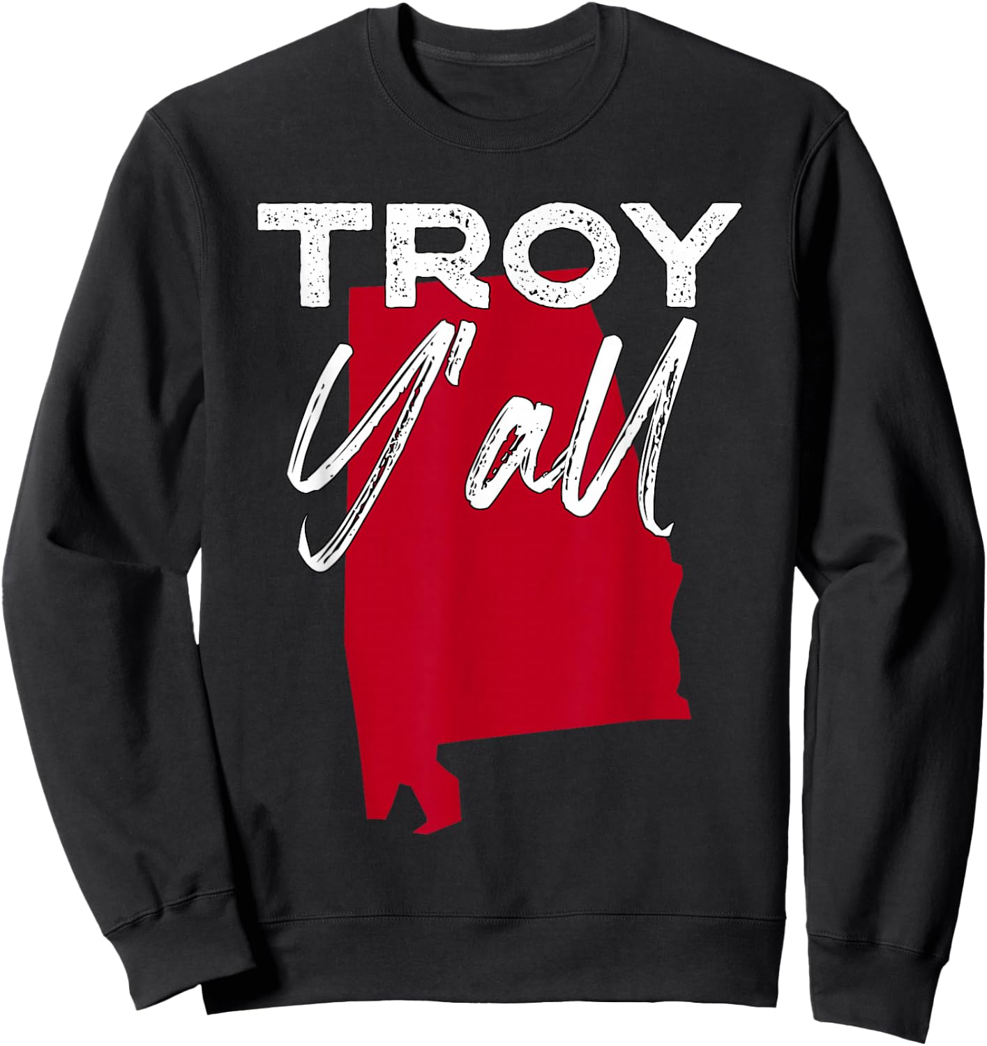 Troy Alabama Y'all AL Pride State Map Cute Sweatshirt - Sweatshirt | Black
