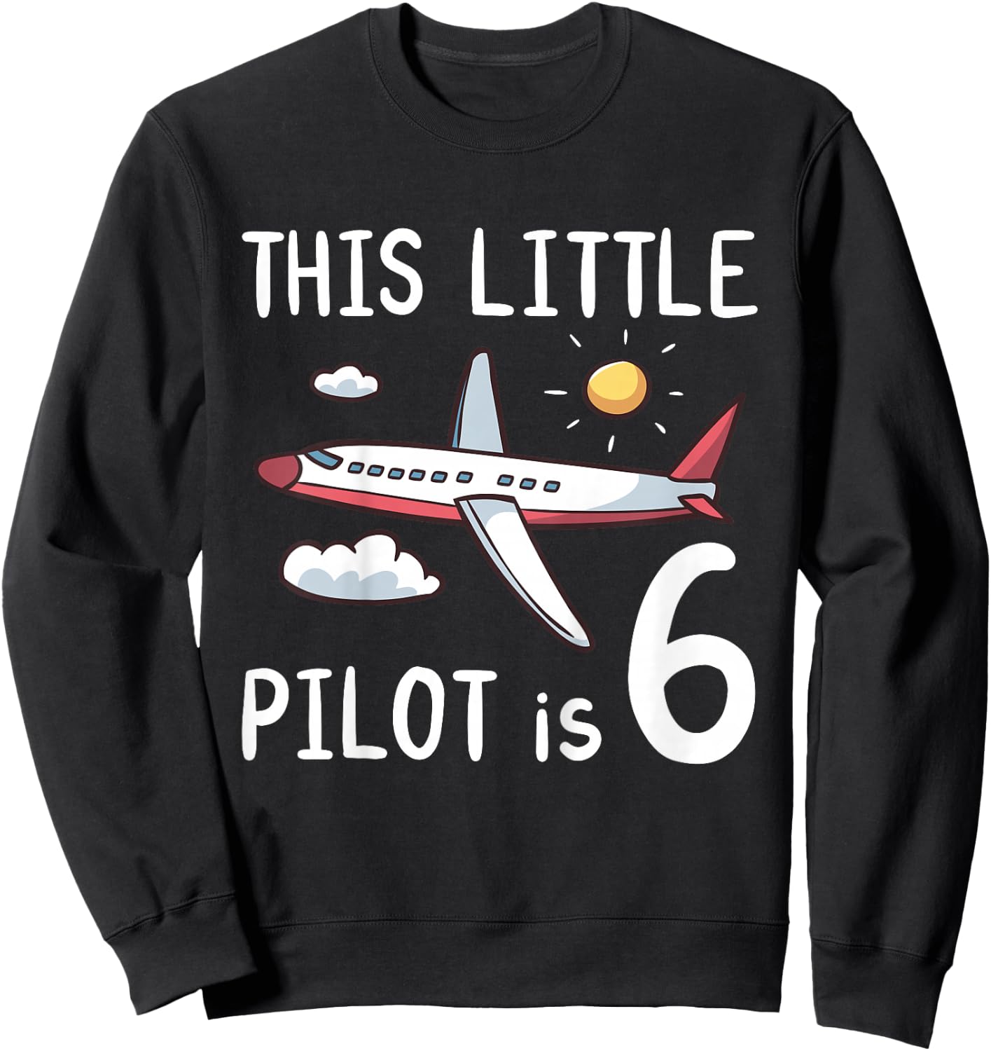 Kids This Little Pilot is 6 Years Old Birthday Boy Girl Airplane Sweatshirt - Sweatshirt | Black