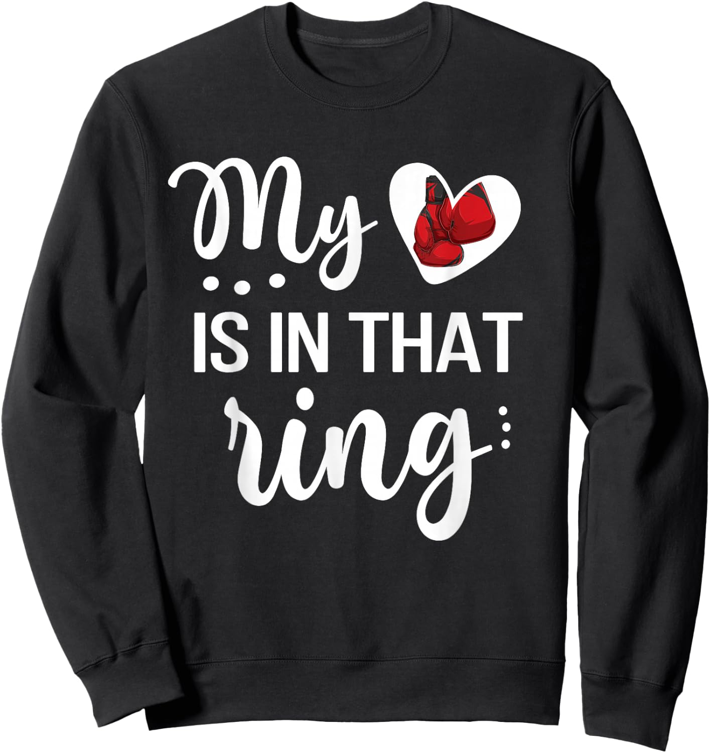 My Heart Is In That Ring Boxing Mom Boxing Mama Sweatshirt - Sweatshirt | Black