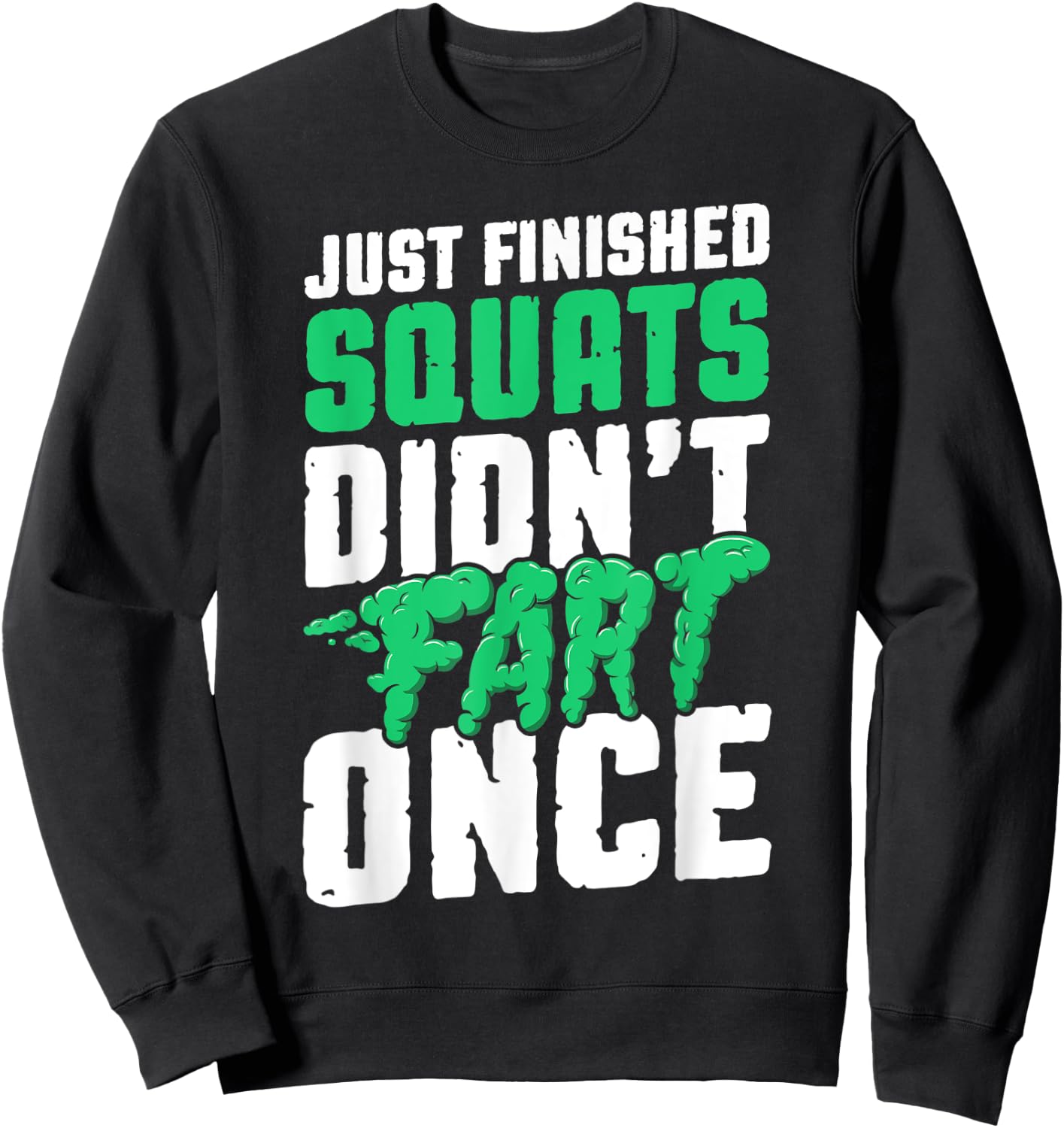 Just Finished Squats Didnt Fart Once Bodybuilding Training Sweatshirt - Sweatshirt | Black