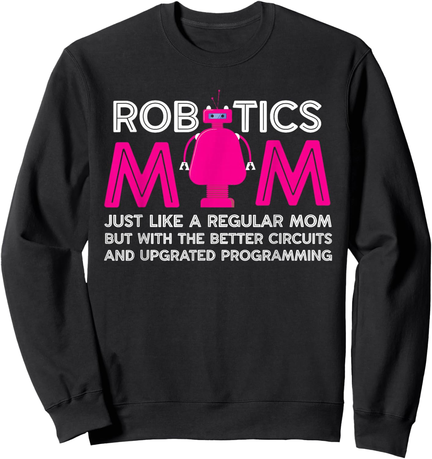 Funny Robotics Mom Definition | Robotics Technician | Robot Sweatshirt - Sweatshirt | Black