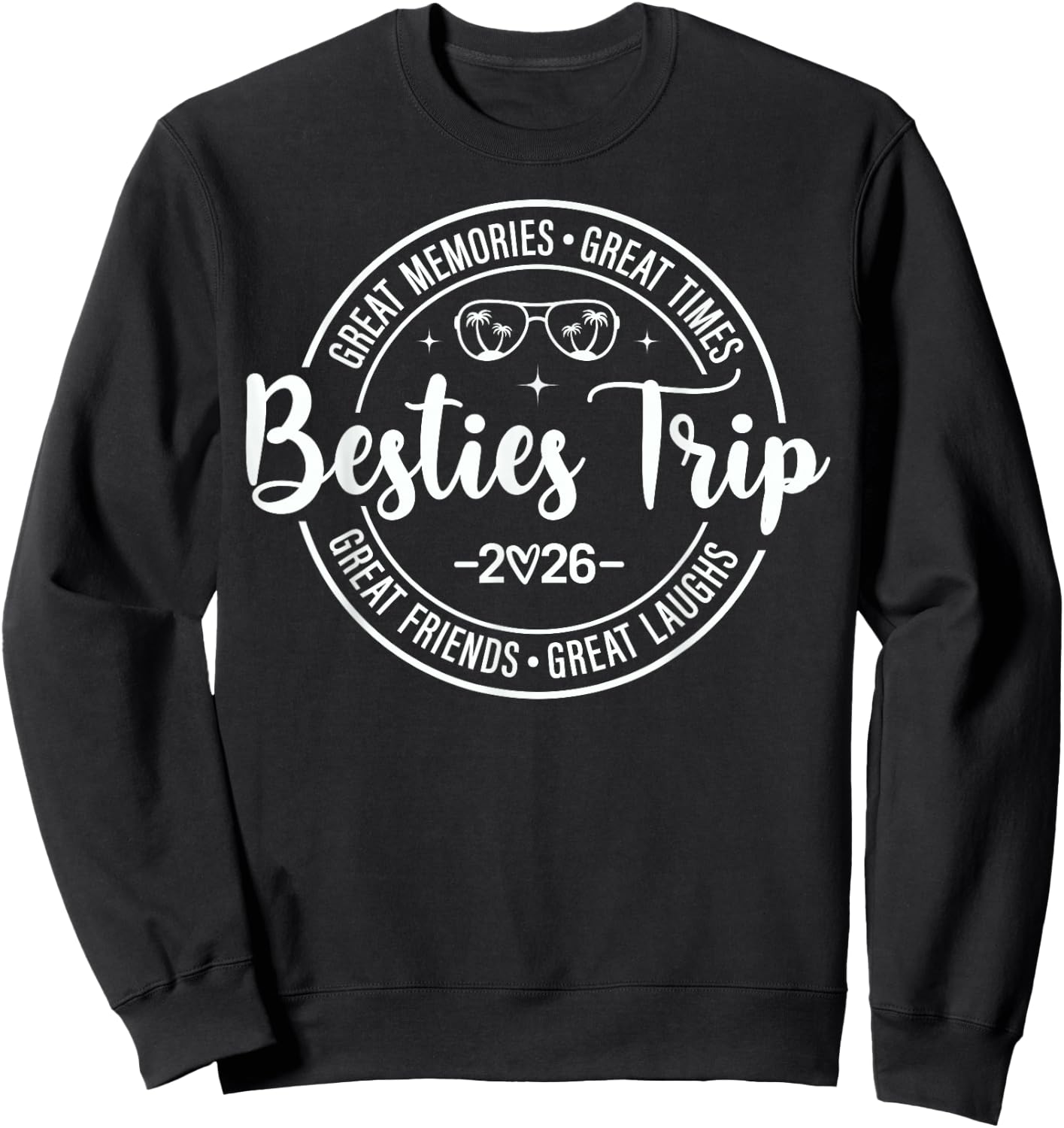 Besties Trip 2026 Great Memories Girl Trip Vacation Matching Sweatshirt - Sweatshirt | Black