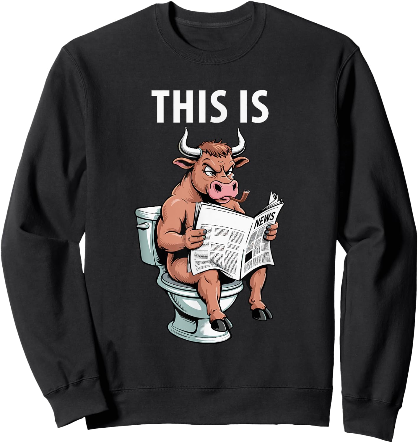 Bull is Sitting On A Toilet Reading Newspaper Bullshit Crap Sweatshirt - Sweatshirt | Black