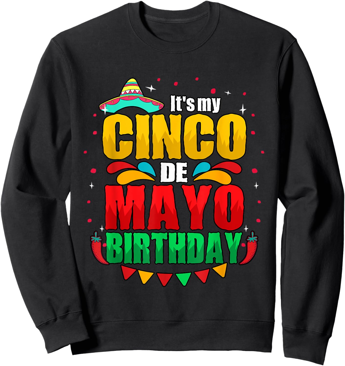 It's My Cinco De Mayo Birthday May 5th Sweatshirt - Sweatshirt | Black