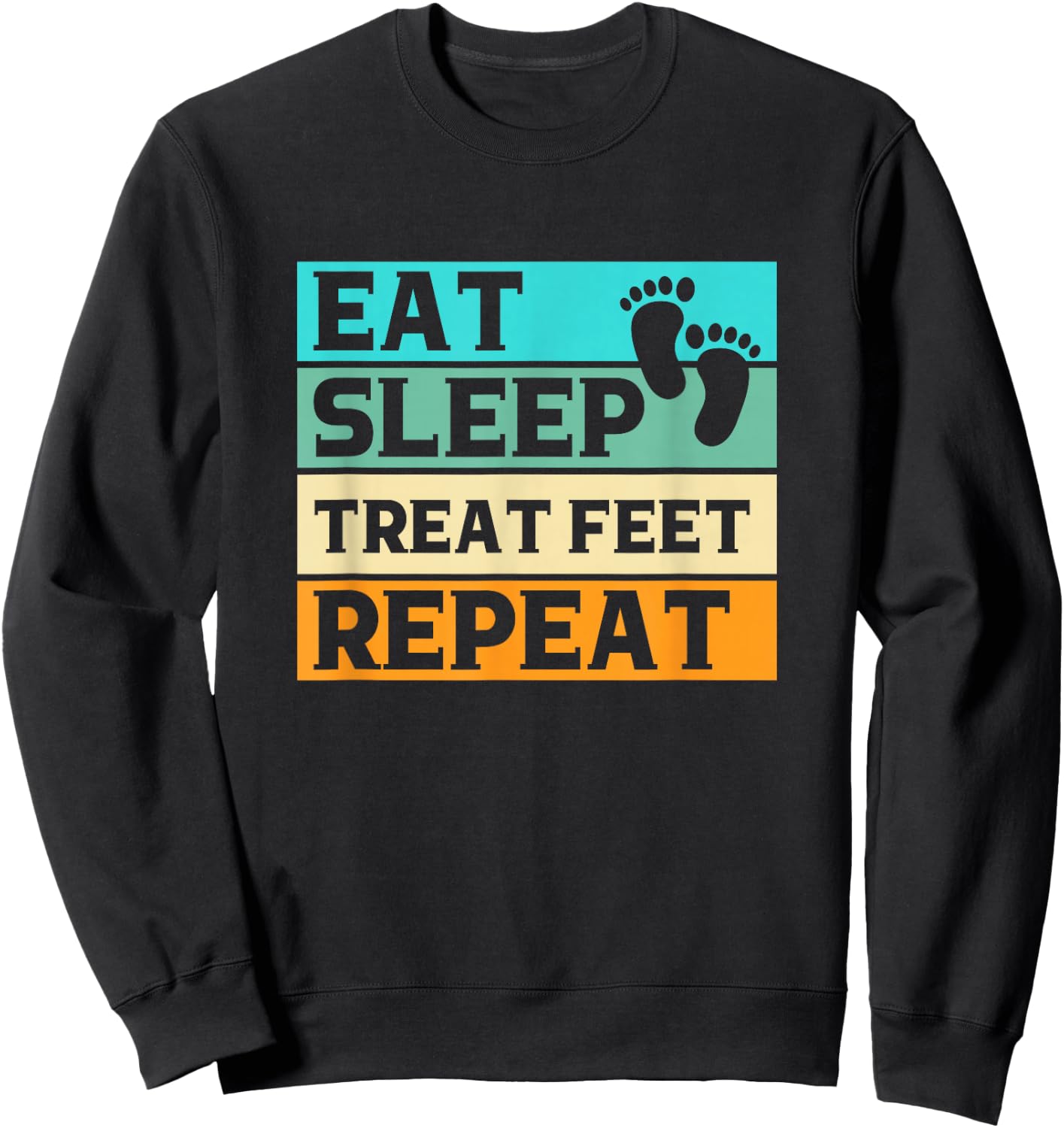 Funny Foot Gifts For Podiatrist Gifts Eat Sleep Treat Feet Repeat Podiatrist Podiatry Adults Black 3XL Sweatshirt - Sweatshirt | Black
