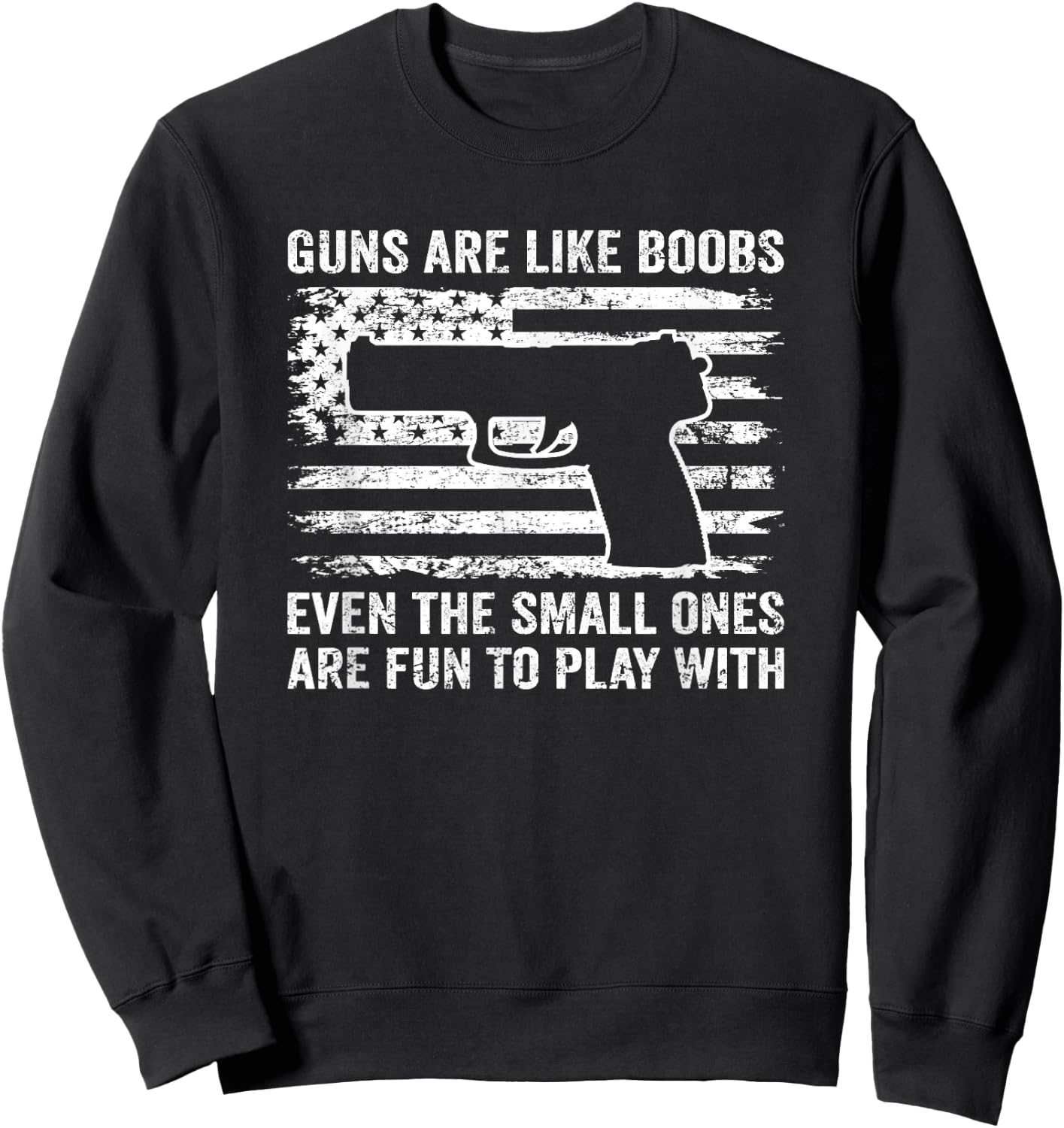 Guns Are Like Boobs - Funny Titties Gun Pistol Owner Joke Sweatshirt - Sweatshirt | Black