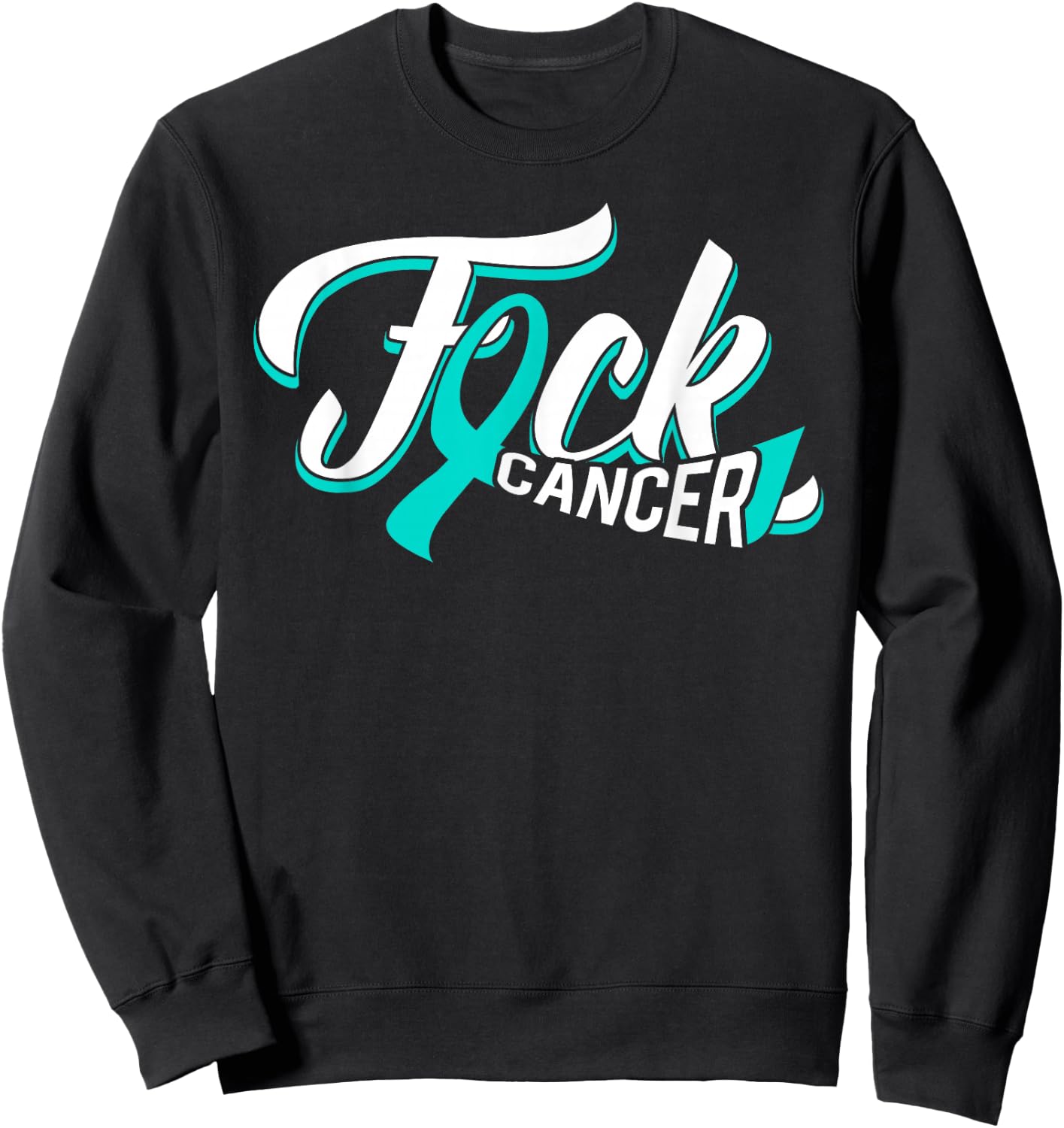 Funny Fuck Ovarian Cancer Teal Ribbon Gift Cancer Survivor Sweatshirt - Sweatshirt | Black