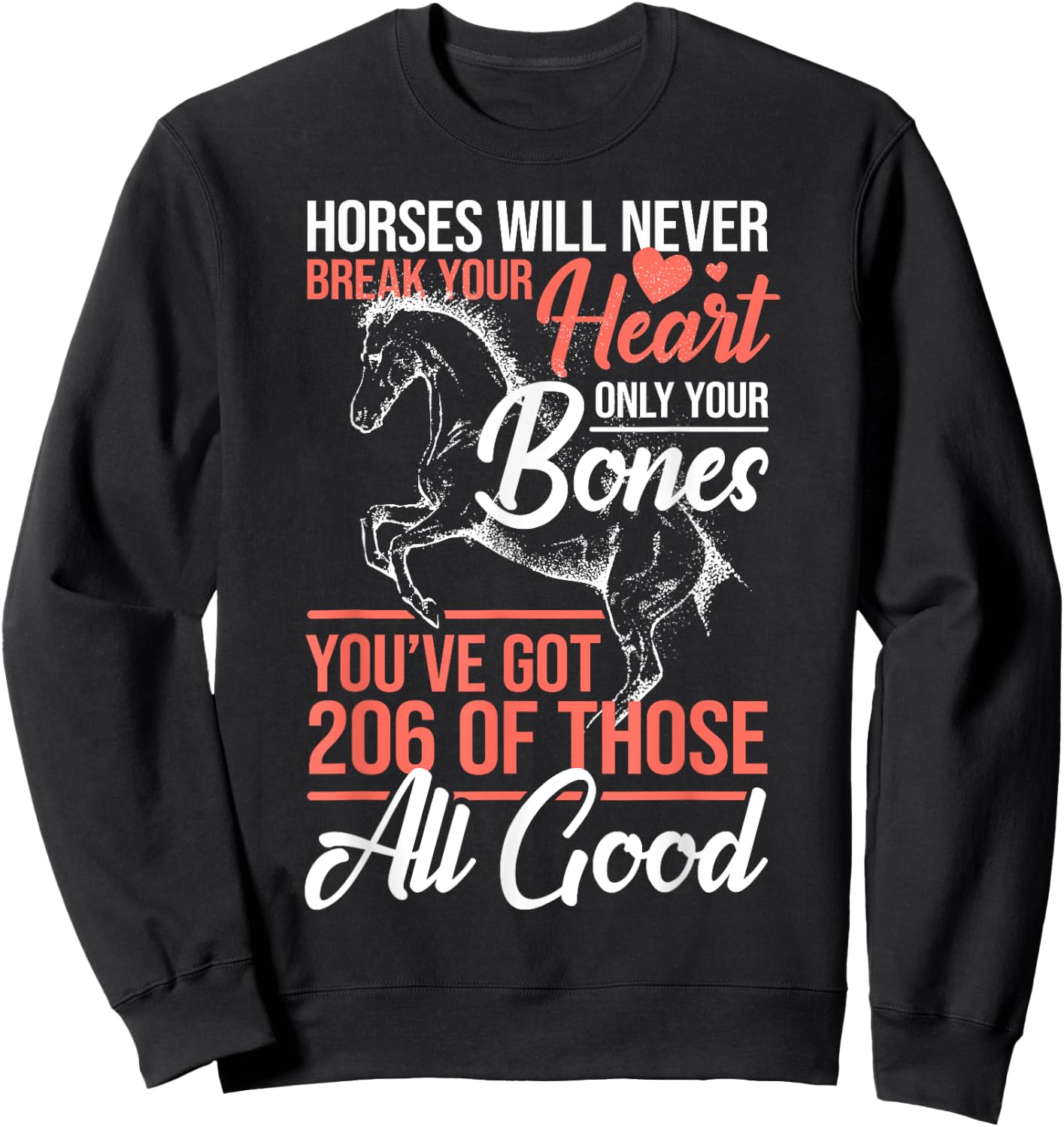 Horse Rider - Horses Will Never Break Your Heart - Horse Sweatshirt - Sweatshirt | Black