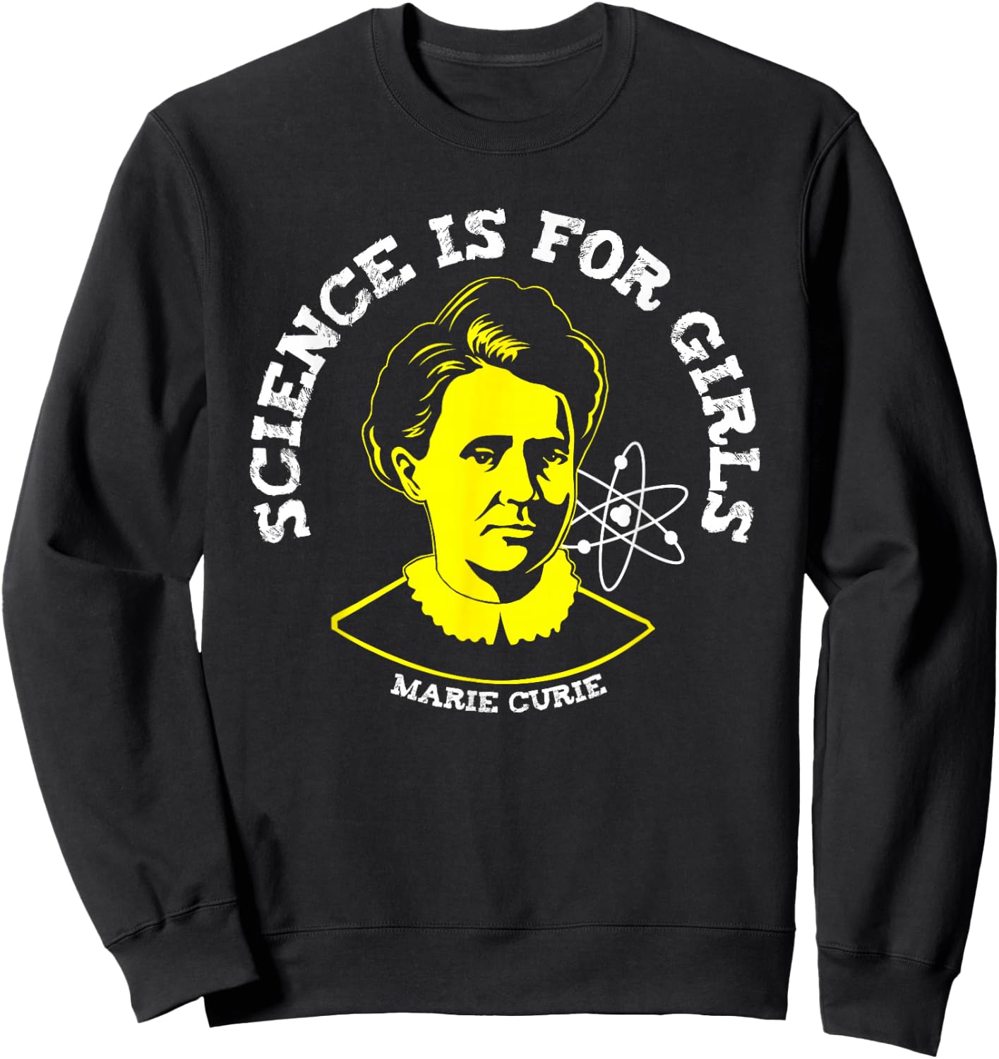 Marie Curie Science is for Girls Chemistry Geek Gift Sweatshirt - Sweatshirt | Black