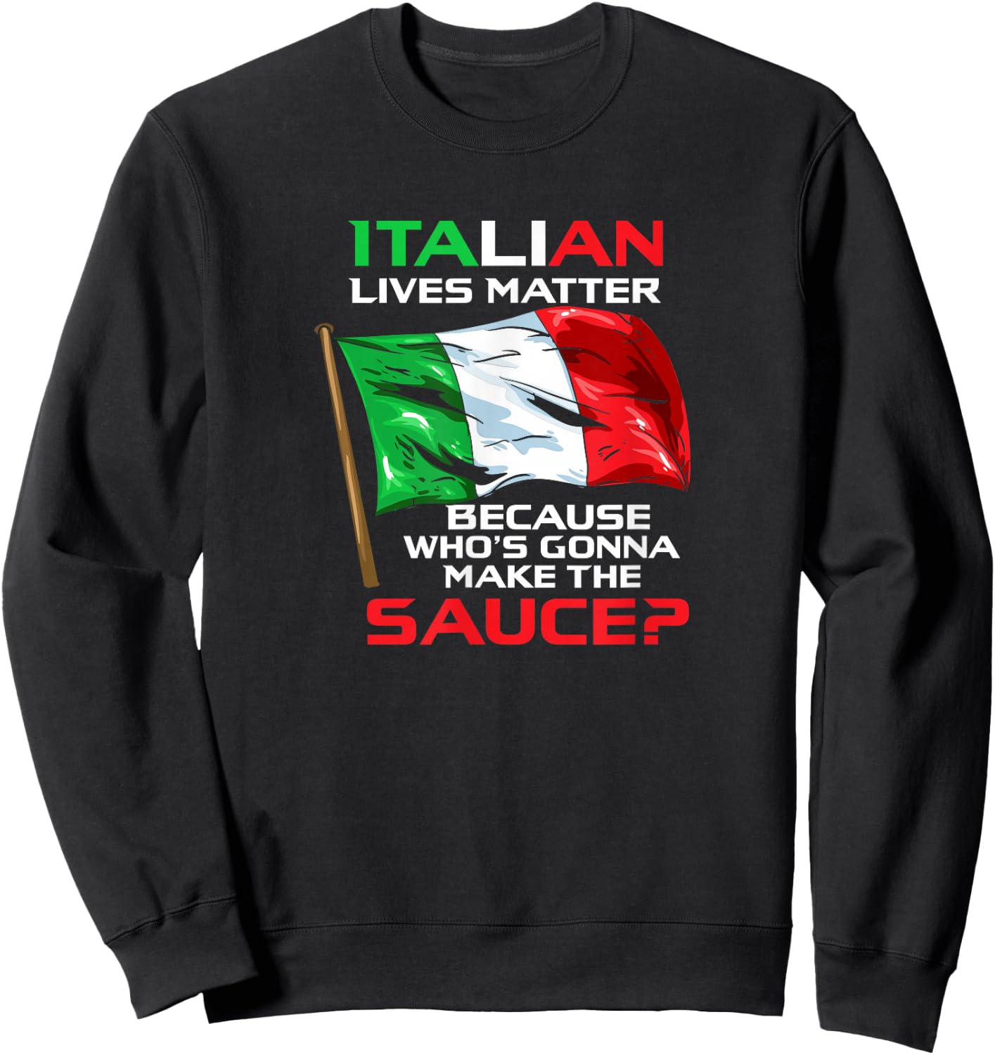 Italian Lives Matter Funny Italian Funny Italy Sweatshirt - Sweatshirt | Black