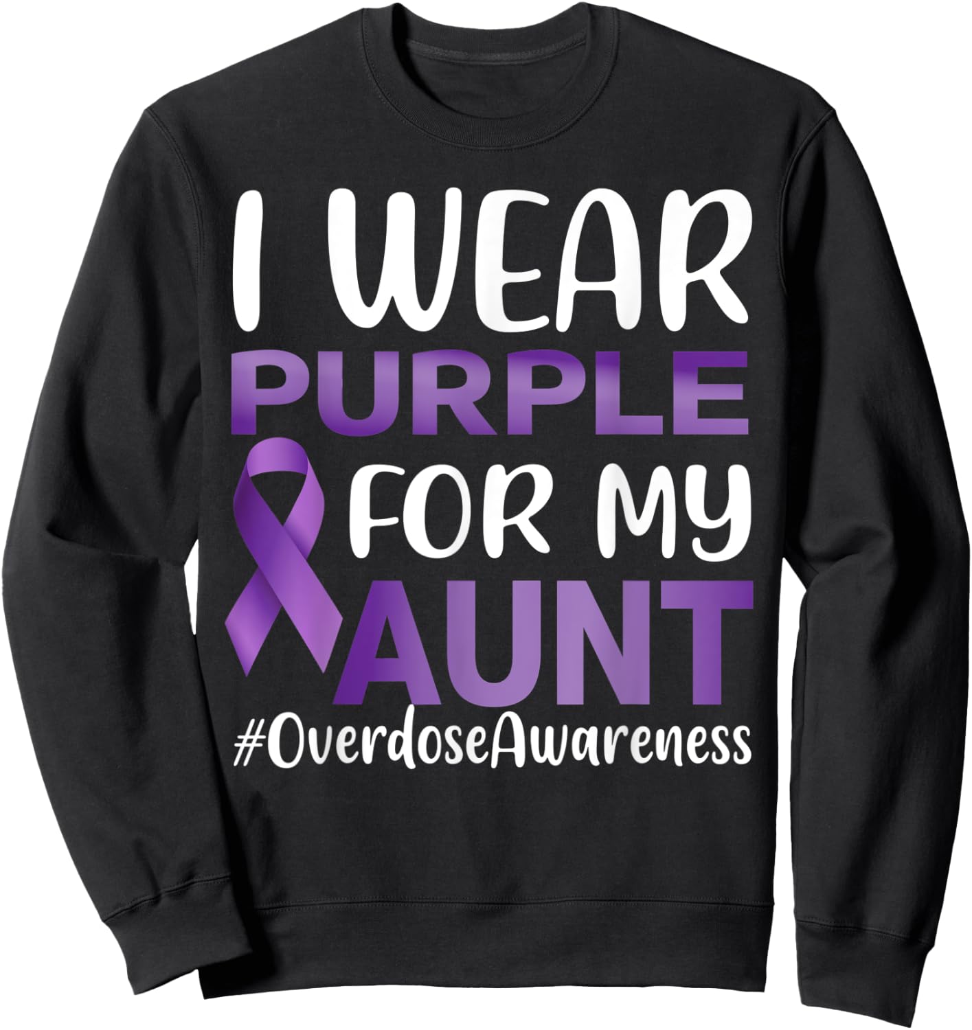 Overdose Awareness I Wear Purple For My Aunt Sweatshirt - Sweatshirt | Black