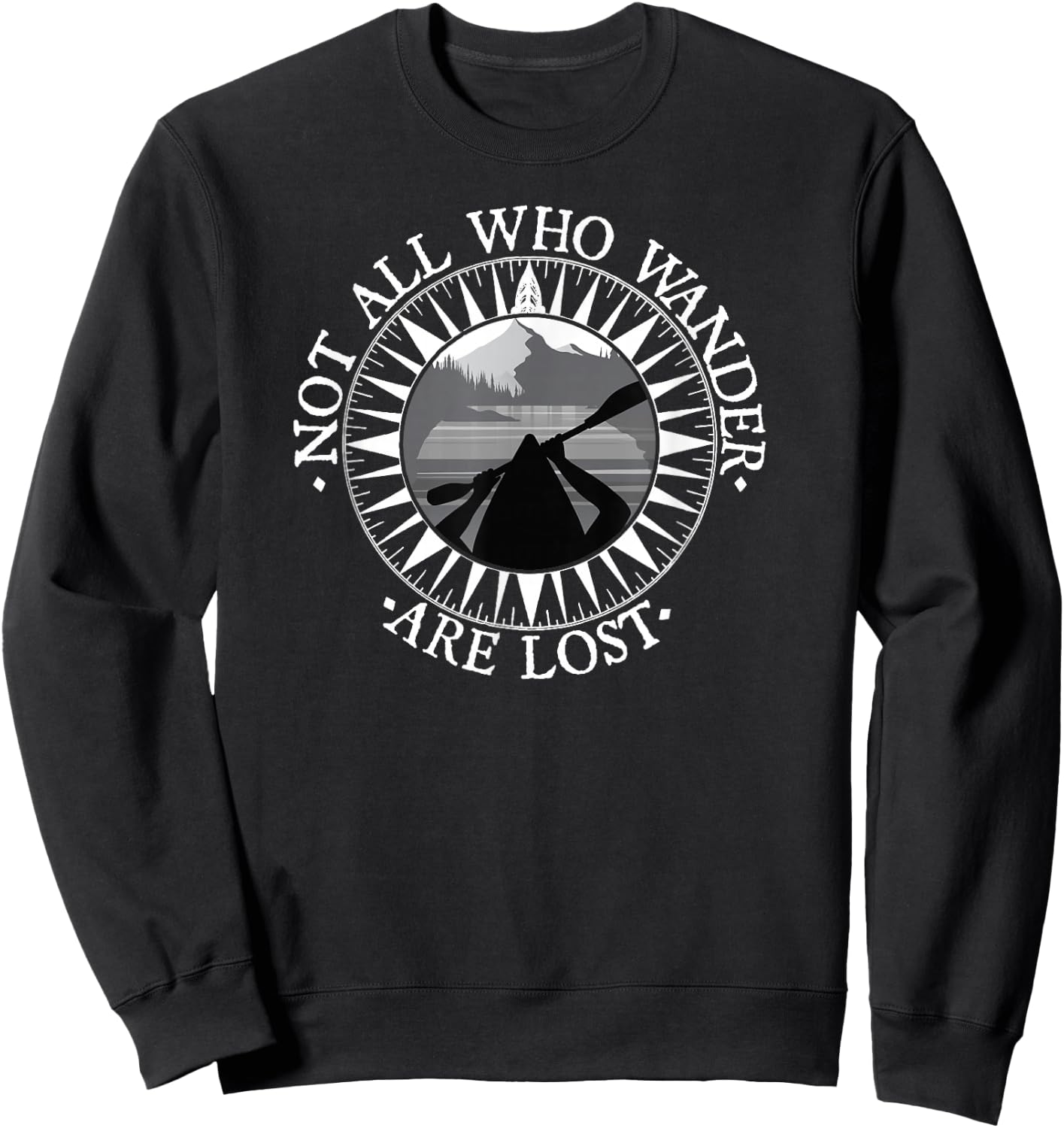 Not All Those Who Wander are Lost Kayak Shirt Kayaking Gift Sweatshirt - Sweatshirt | Black