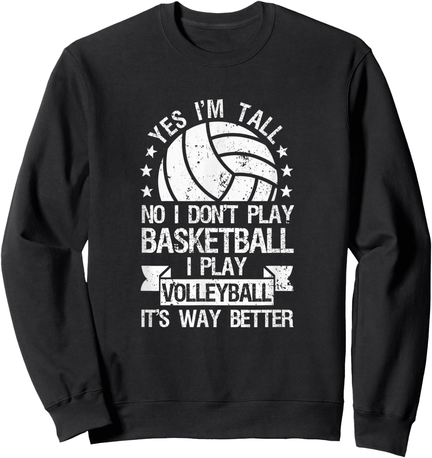 Yes I'm Tall No I Don't Play Basketball I Play Volleyball Sweatshirt - Sweatshirt | Black