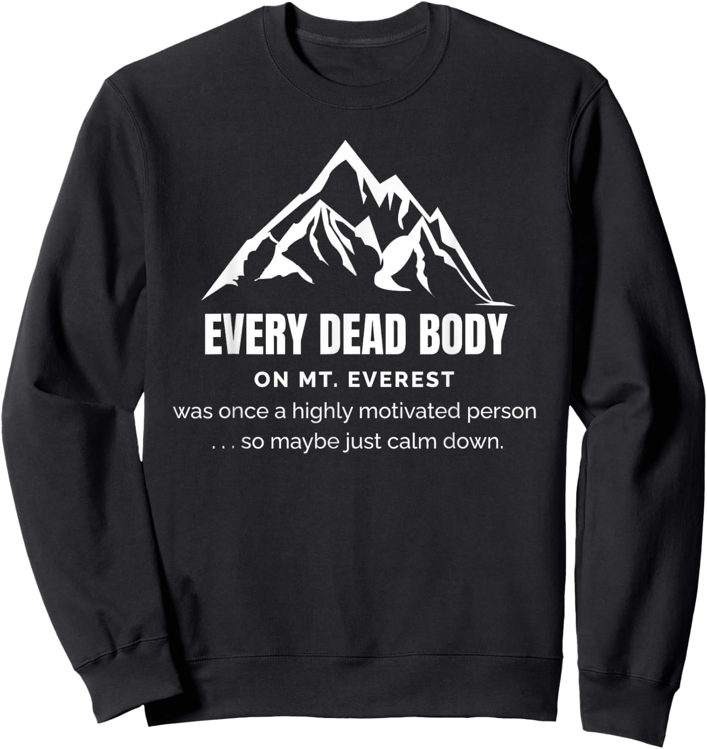 Highly Motivated People On Mt. Everest Need to Chill Out Sweatshirt - Sweatshirt | Black